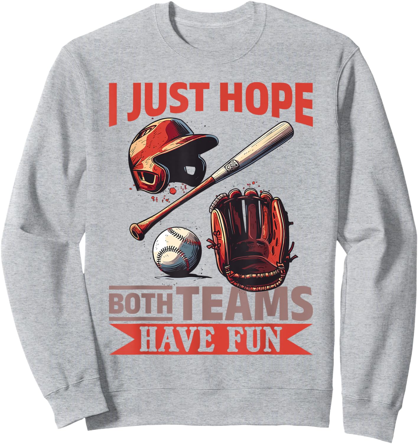 Baseball Player Game Day I Just Hope Both Teams Have Fun Sweatshirt - Sweatshirt | Ash