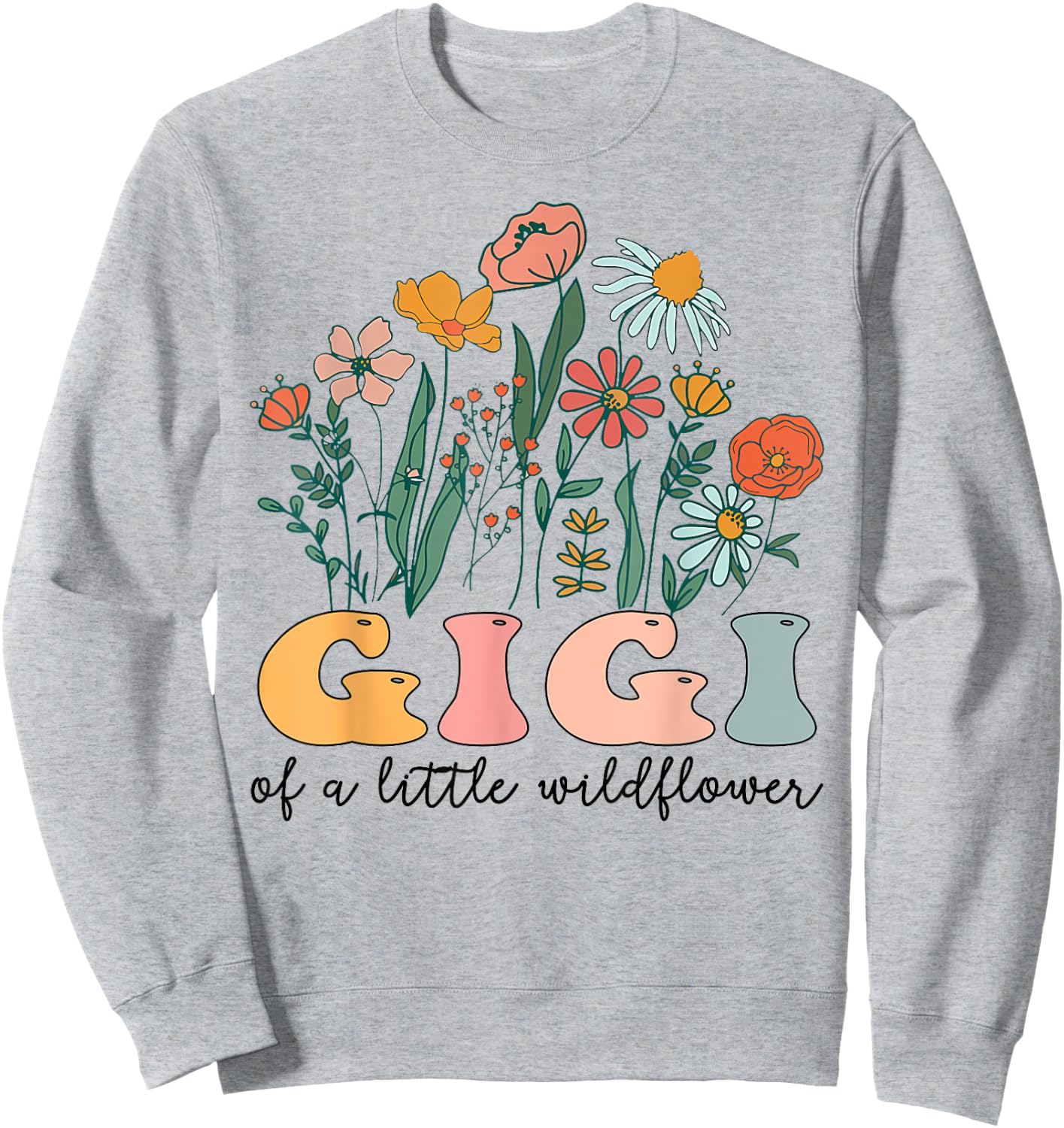 Gigi Of The Little Wildflower Birthday Party Baby Shower Sweatshirt - Sweatshirt | Ash