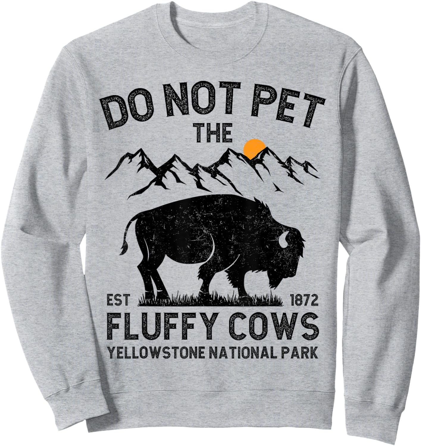Do Not Pet the Fluffy Cows Yellowstone National Park Cows Sweatshirt - Sweatshirt | Ash