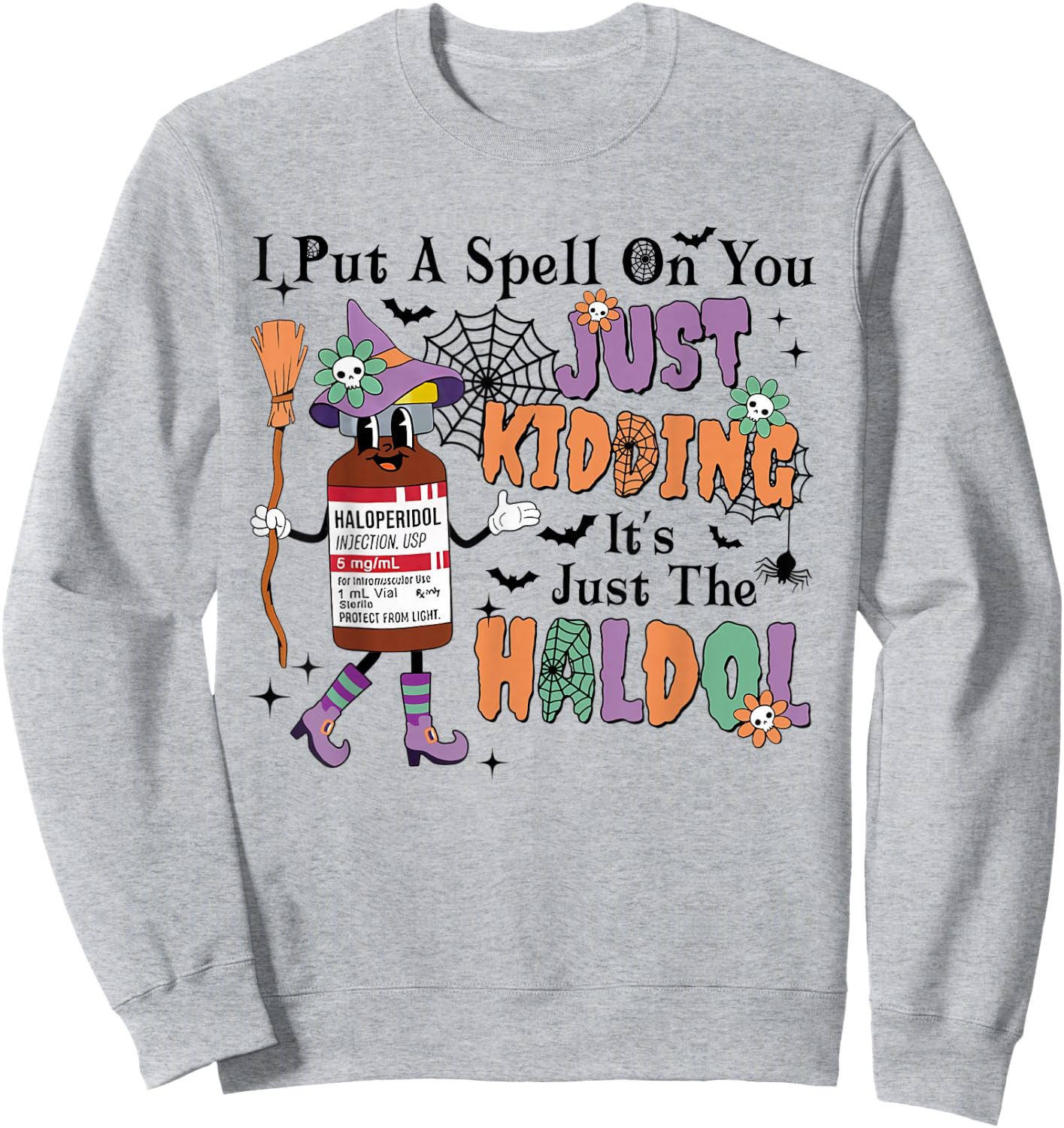 ER ICU Halloween Put A Spell On You Funny Haldol Pharmacy Sweatshirt - Sweatshirt | Ash