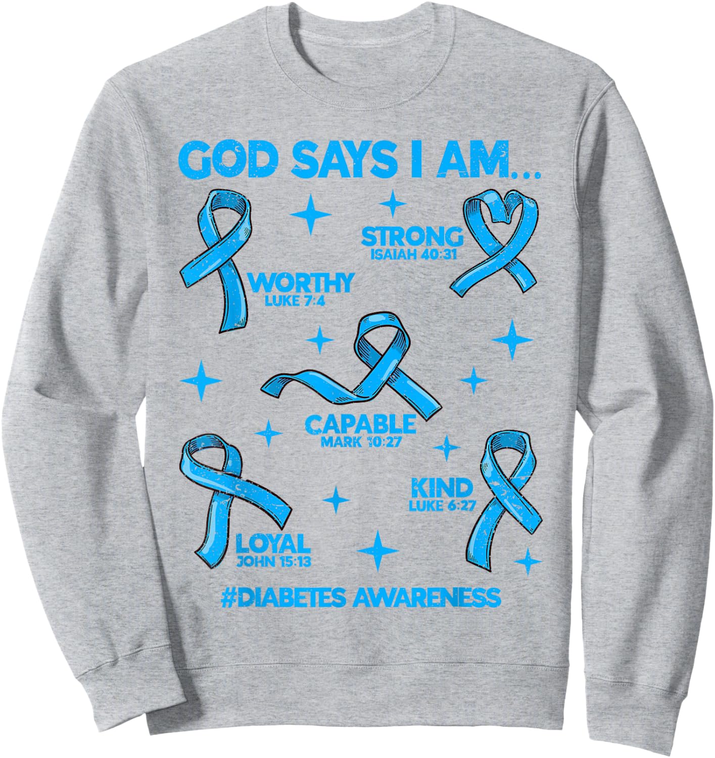 God Says I Am Diabetes Awareness Ribbon Men Women Christian Sweatshirt - Sweatshirt | Ash