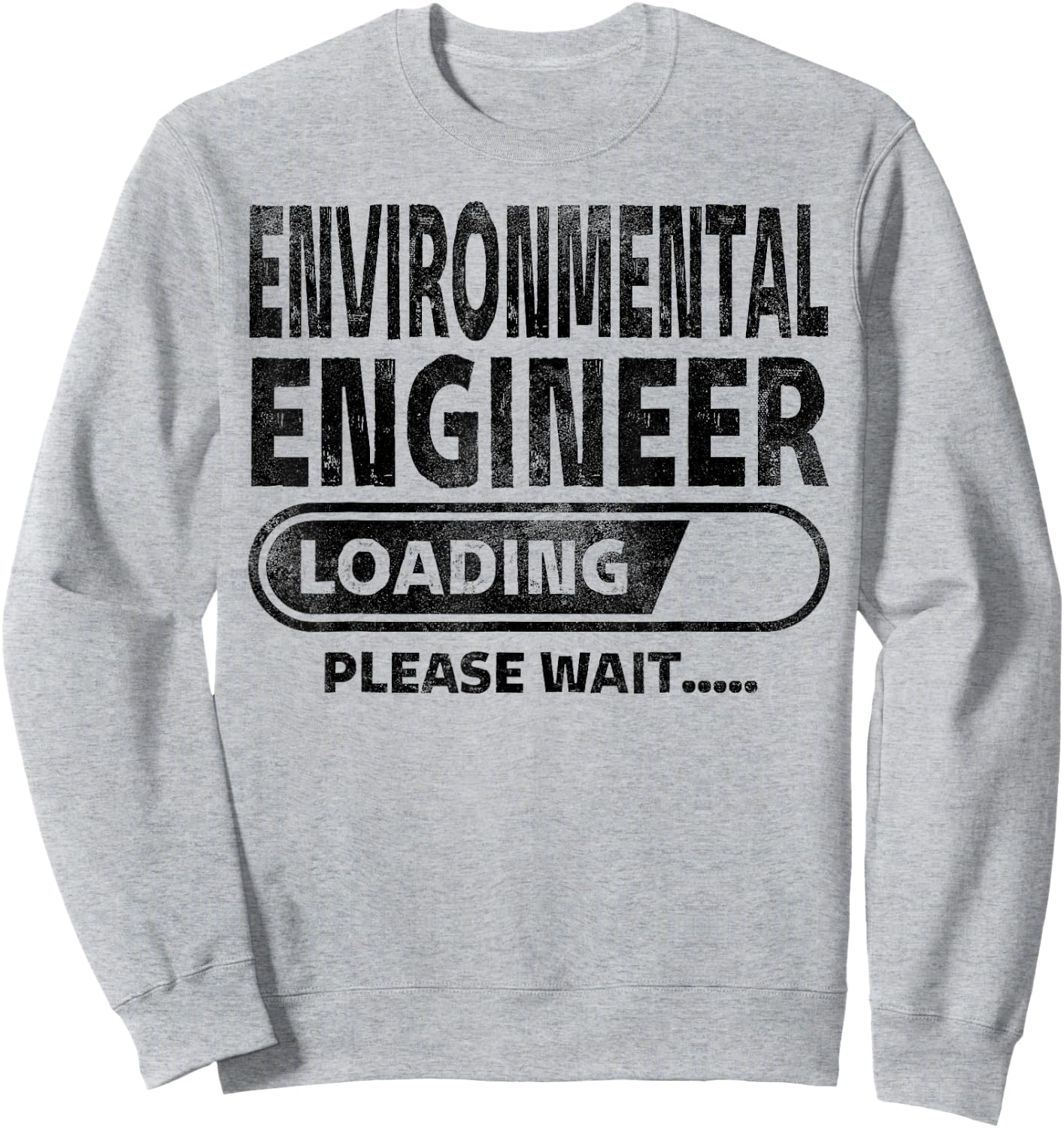 Environmental Engineer Loading, Engineering Student Gifts Sweatshirt - Sweatshirt | Ash