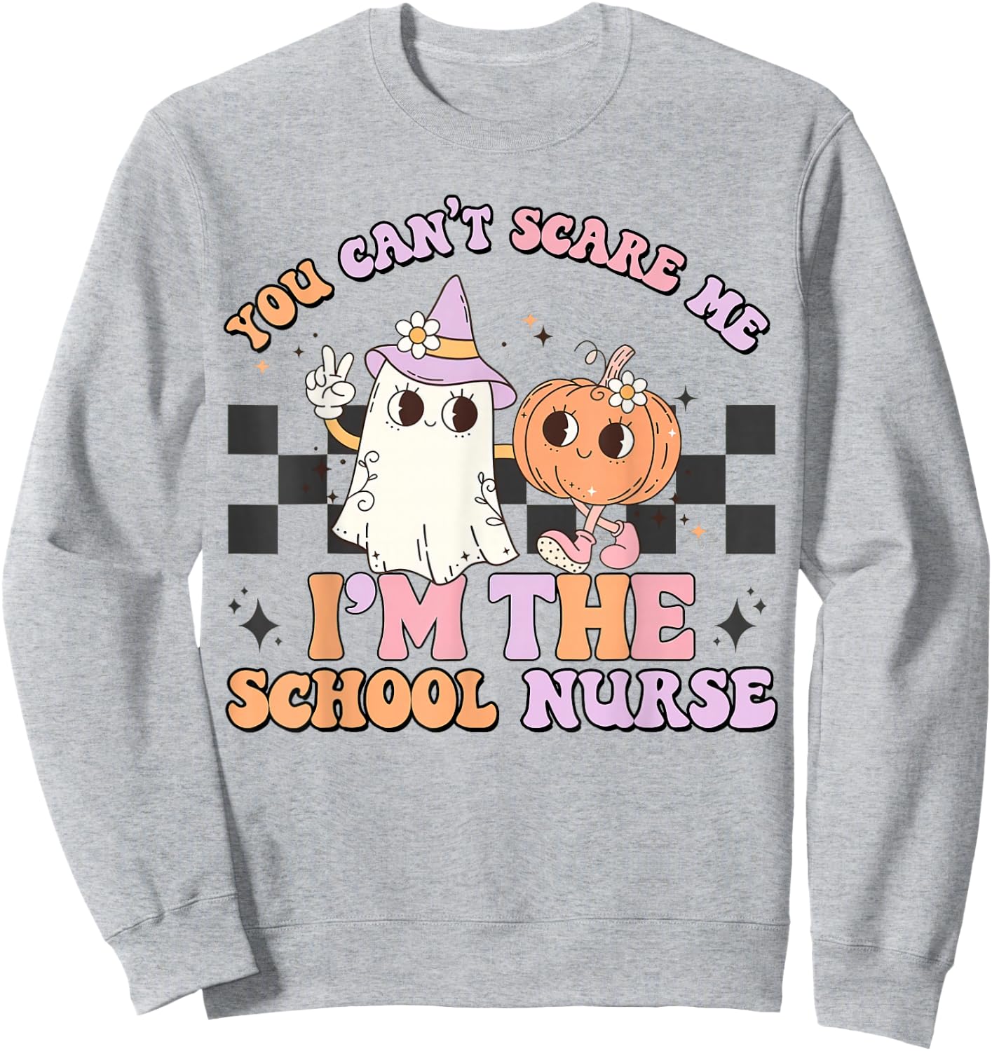 You Can't Scare Me I'm The School Nurse, Nurse Life Sweatshirt - Sweatshirt | Ash