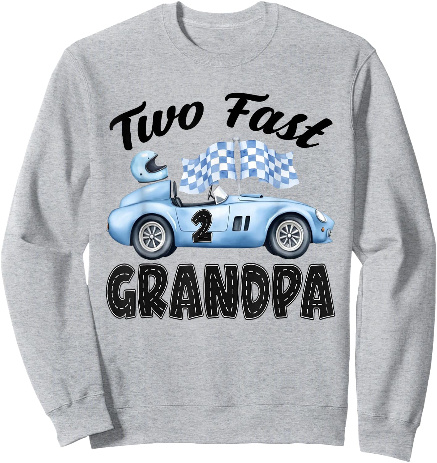 Two Fast Grandpa of The Birthday Boy Racing Car Party Sweatshirt - Sweatshirt | Ash