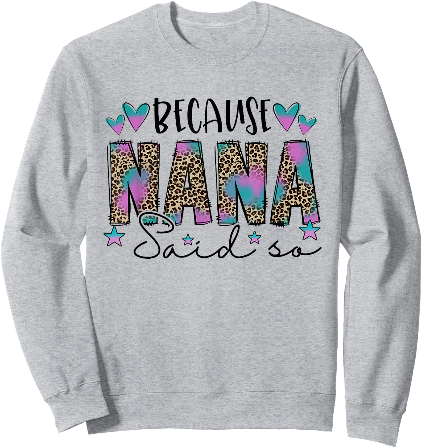 Because NaNa Said So Leopard Mother's Day Family Outfits Sweatshirt - Sweatshirt | Ash