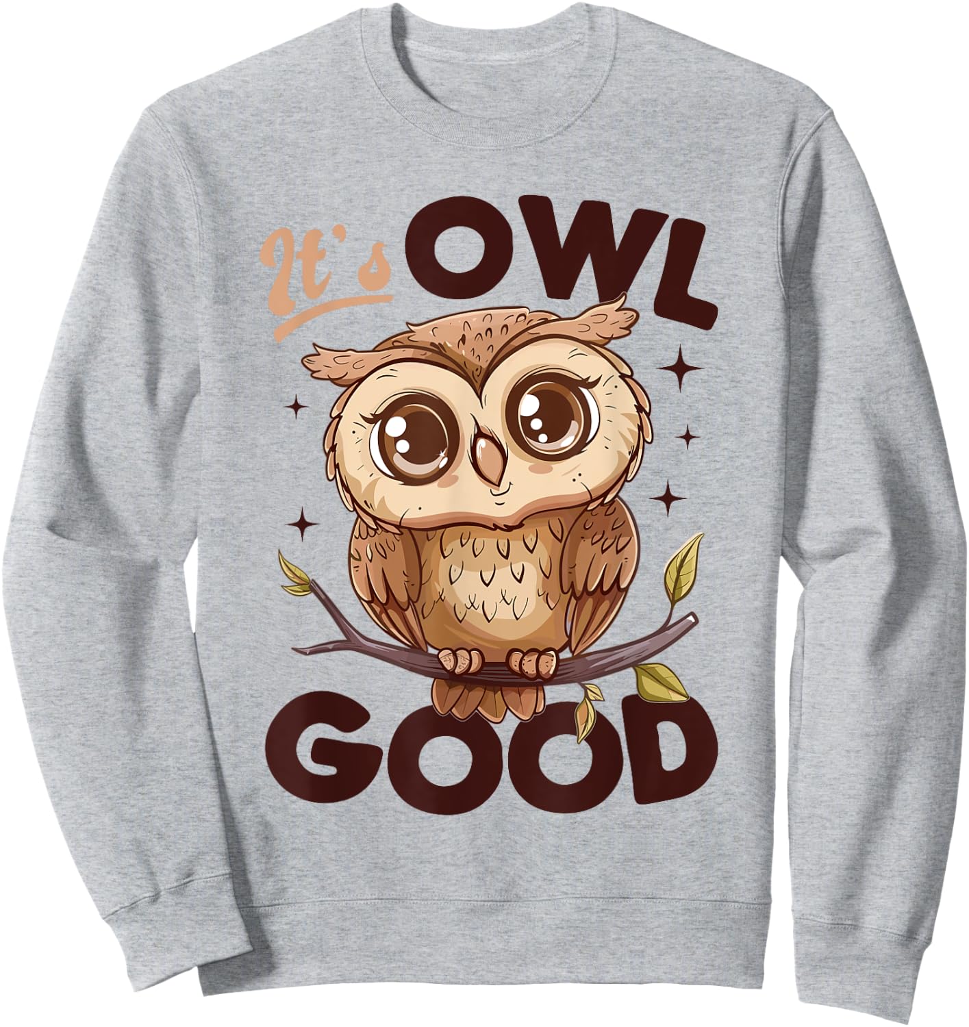 Funny Owl Nocturnal Bird Animal Its Owl Good Sweatshirt - Sweatshirt | Ash
