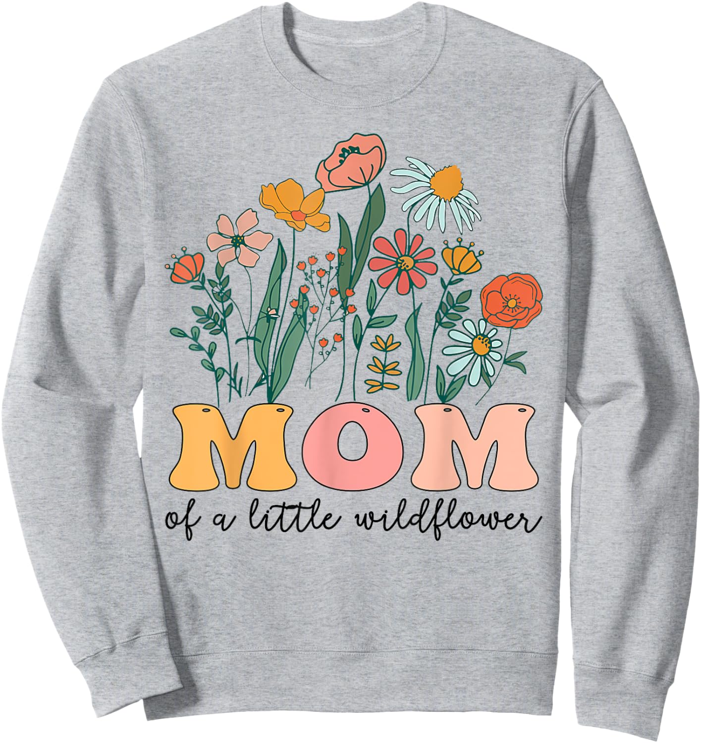 Mom Of The Little Wildflower Birthday Party Baby Shower Sweatshirt - Sweatshirt | Ash