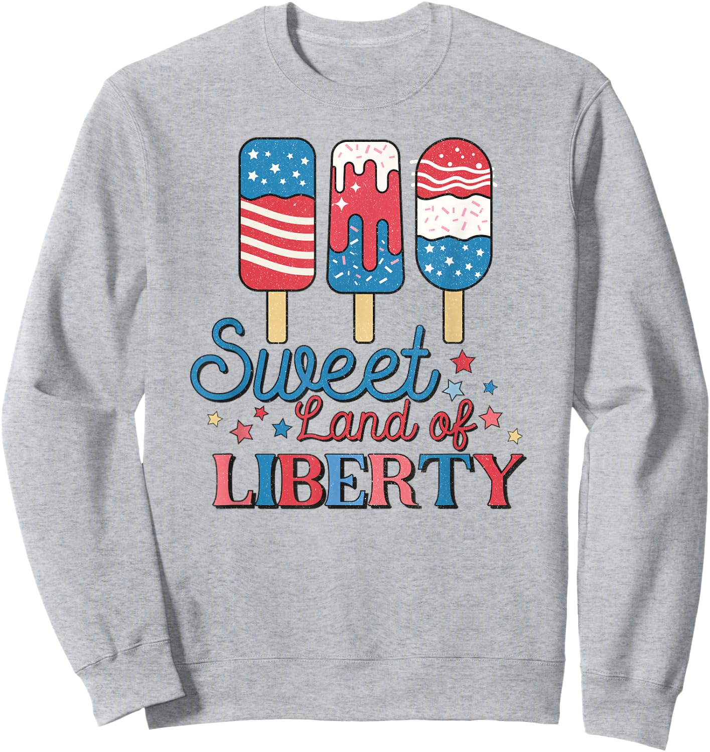 Cute Retro 4th of July Popsicle Patriotic Land of Liberty Sweatshirt - Sweatshirt | Ash
