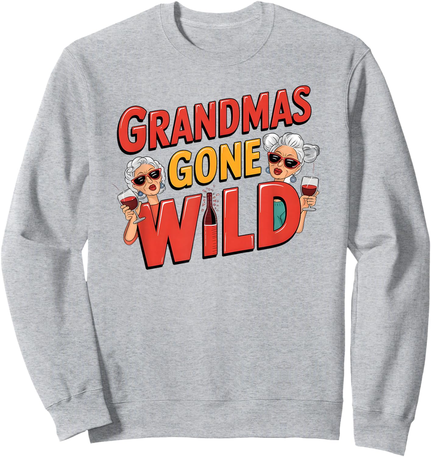 Grandmas Gone Wild - Funny Wine Design for Moms & Grandmas Sweatshirt - Sweatshirt | Ash