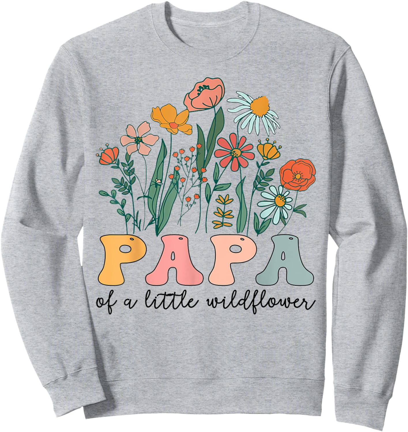 Papa Of The Little Wildflower Birthday Party Baby Shower Sweatshirt - Sweatshirt | Ash