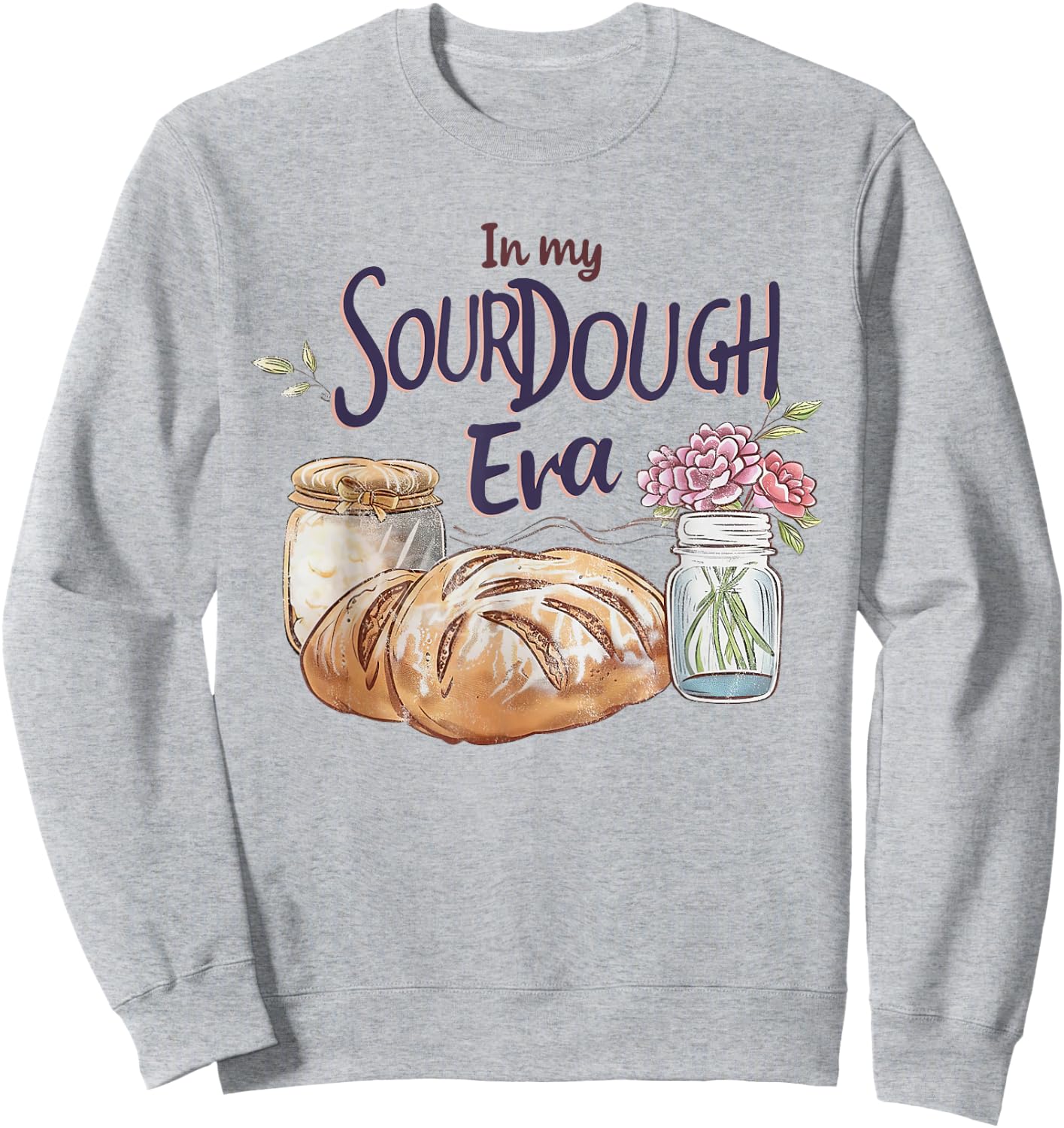 Groovy In My Sourdough Era Funny Pun In My Bread Making Sweatshirt - Sweatshirt | Ash
