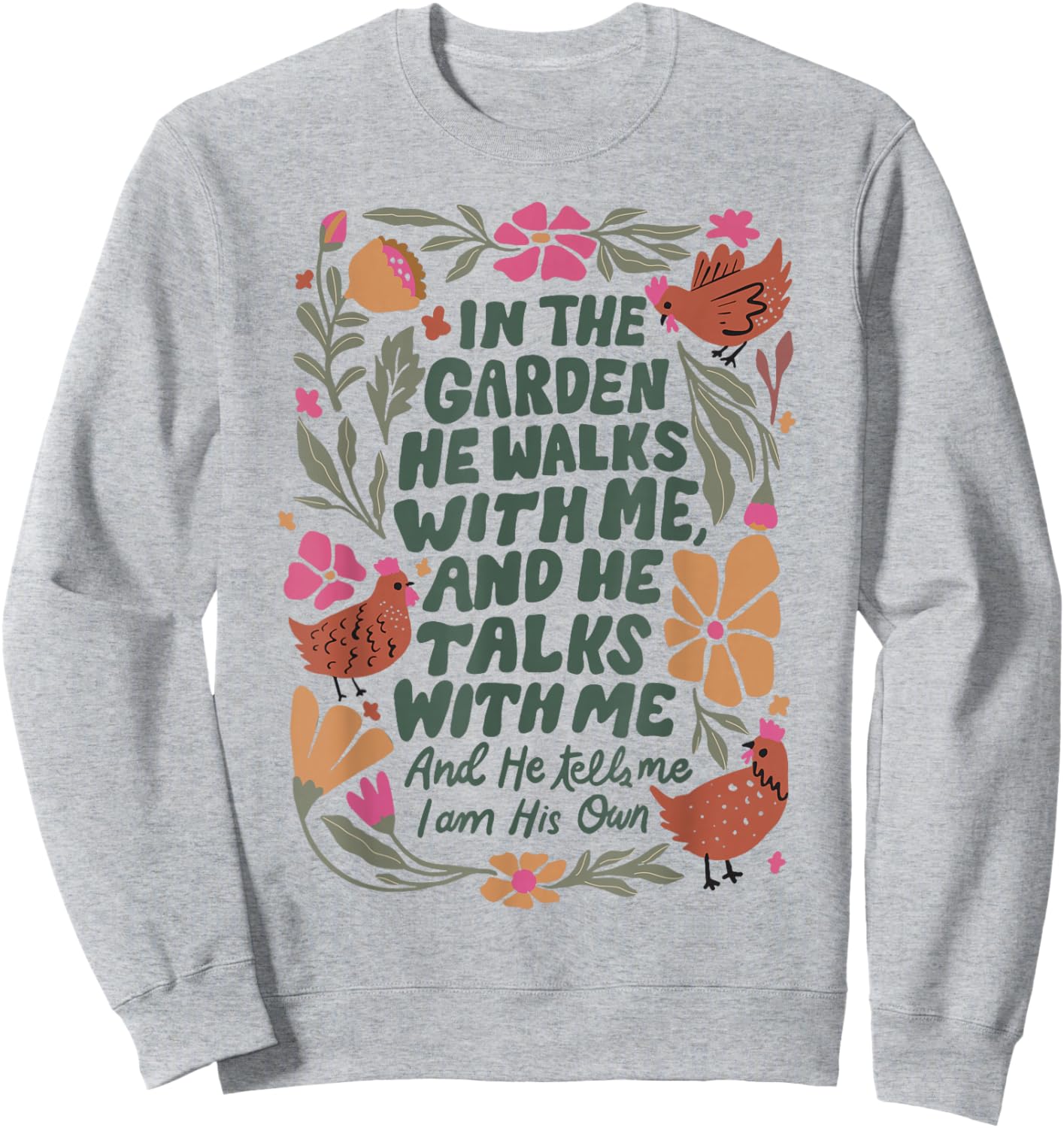 In The Garden He Walks With Me And He Talks With Me Sweatshirt - Sweatshirt | Ash