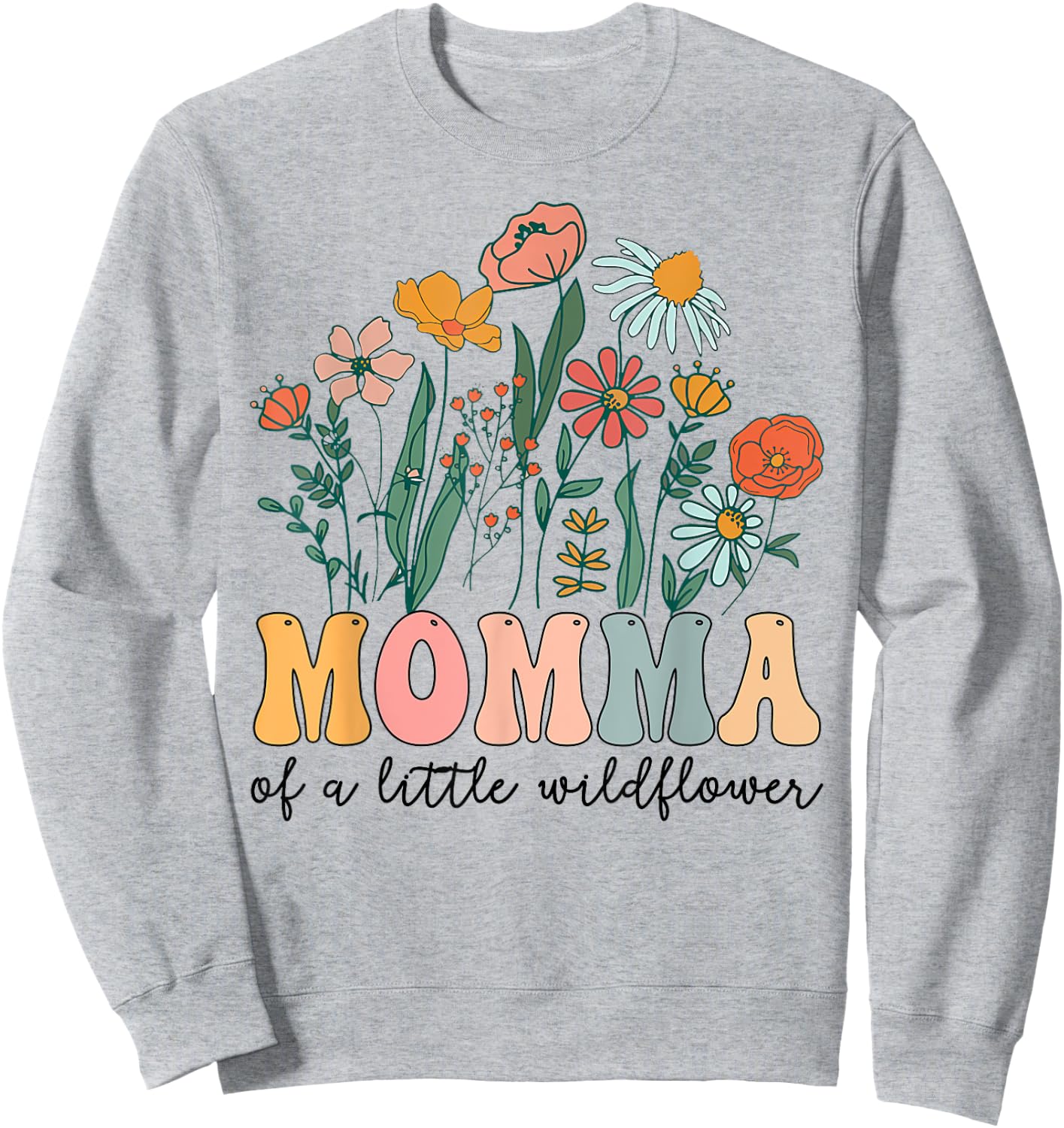 Momma Of The Little Wildflower Birthday Party Baby Shower Sweatshirt - Sweatshirt | Ash