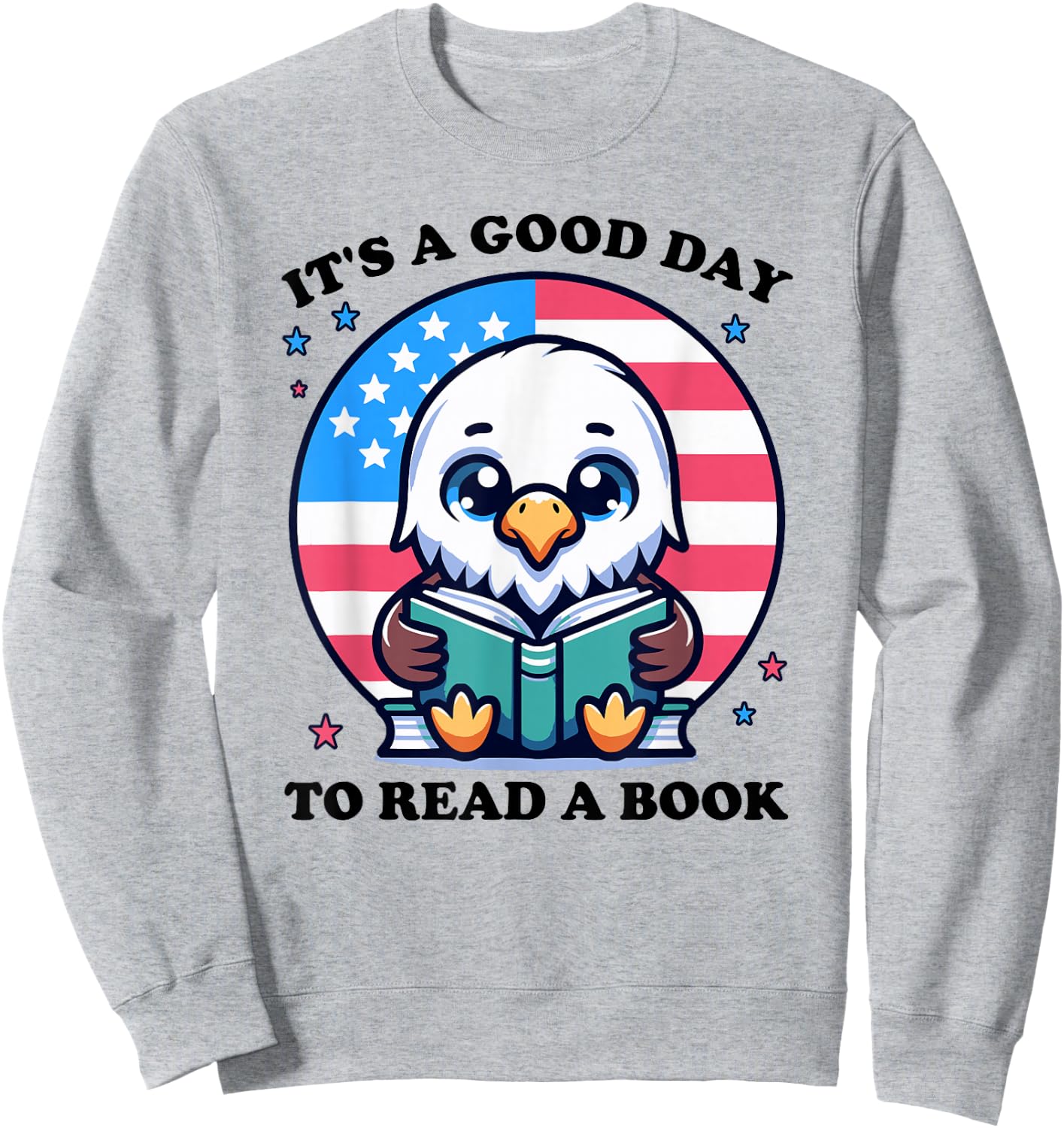 A good day to read a book reading eagle with American flag Sweatshirt - Sweatshirt | Ash