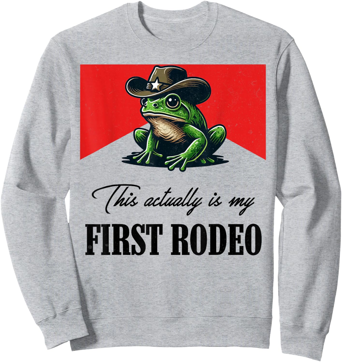 This actually is my first rodeo Frog Cowboy Hat Western Sweatshirt - Sweatshirt | Ash
