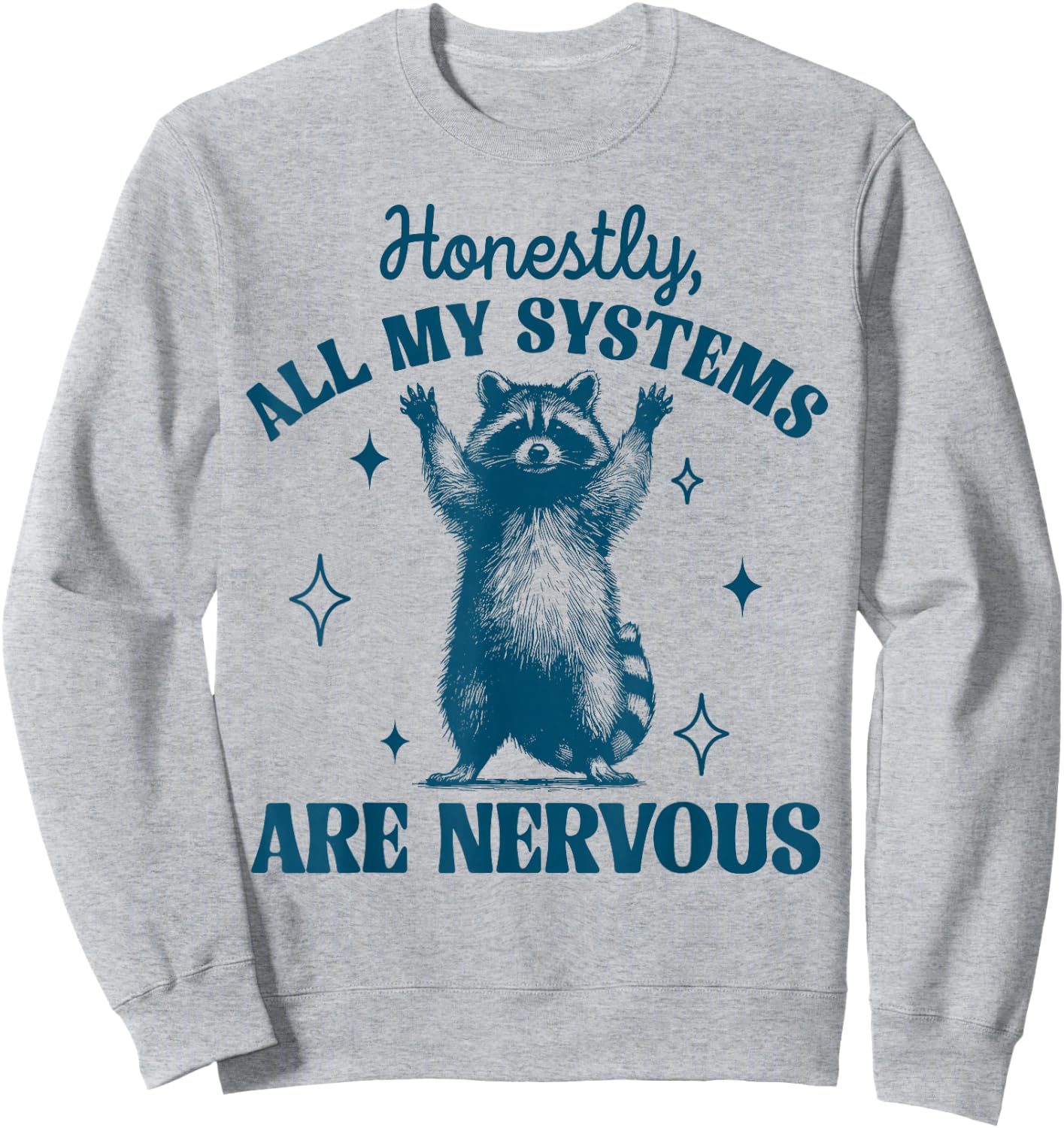 Honestly All My Systems Are Nervous Meme Raccoon Trash Panda Sweatshirt - Sweatshirt | Ash