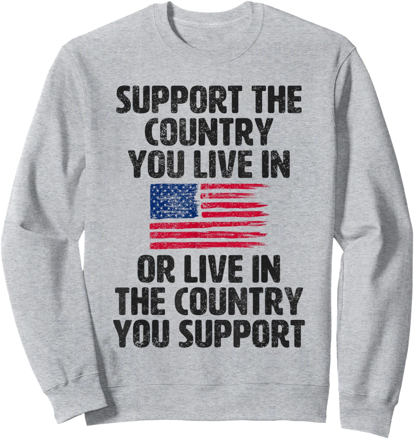 Support The Country You Live In USA American Flag Sweatshirt - Sweatshirt | Ash