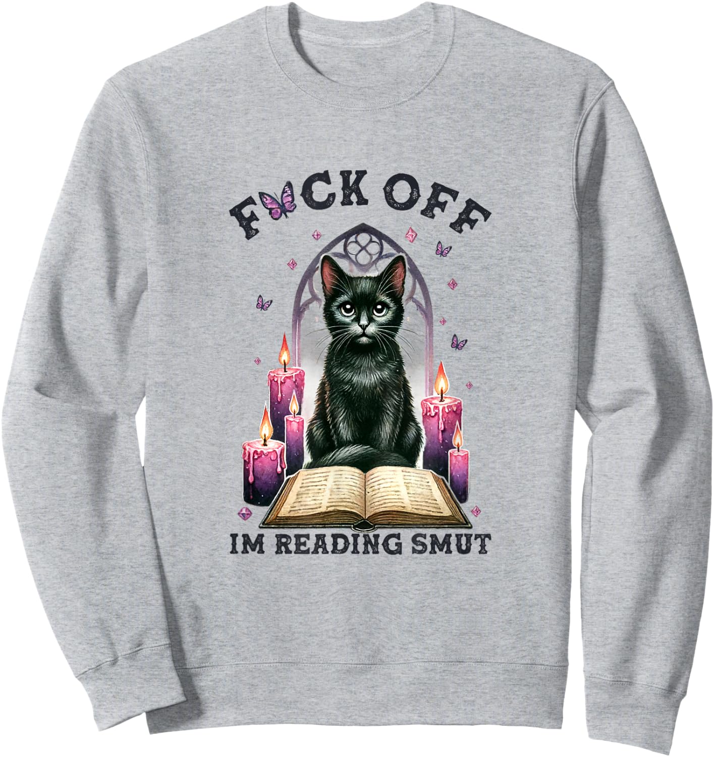 F Off I'm Reading Smut Black Cat Book Love Librarian Sweatshirt - Sweatshirt | Ash