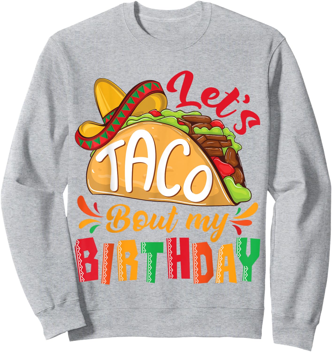Let's Taco Bout My Birthday Boys Cinco De Mayo Mexican Party Sweatshirt - Sweatshirt | Ash