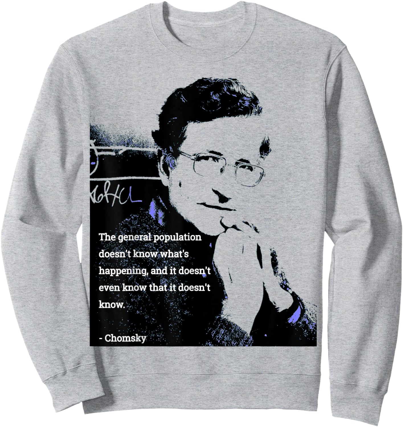 Chomsky T Shirt - The General Population Doesn't Know... Sweatshirt - Sweatshirt | Ash
