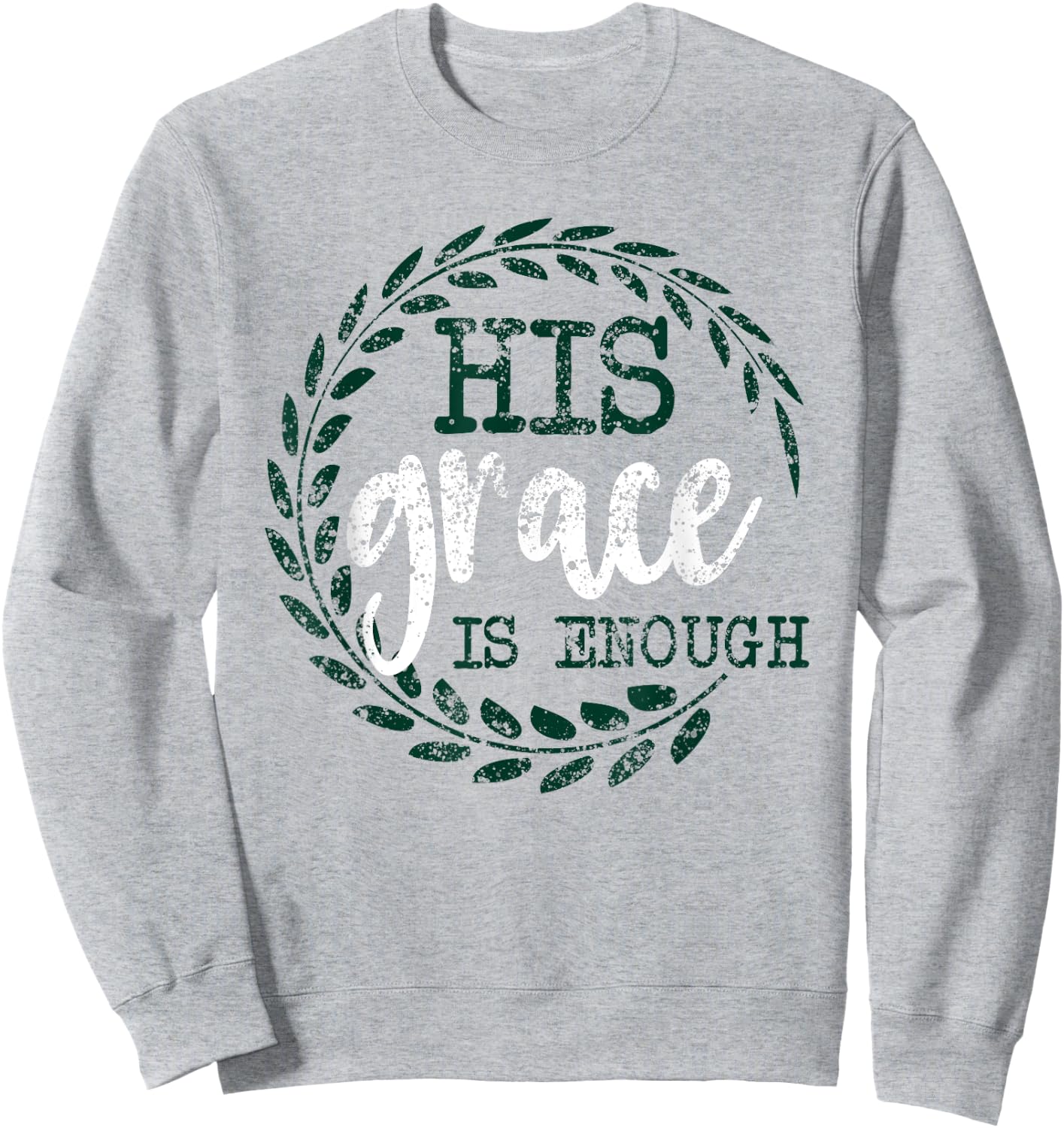 His Grace is Enough Women Christian Faith Sweatshirt - Sweatshirt | Ash