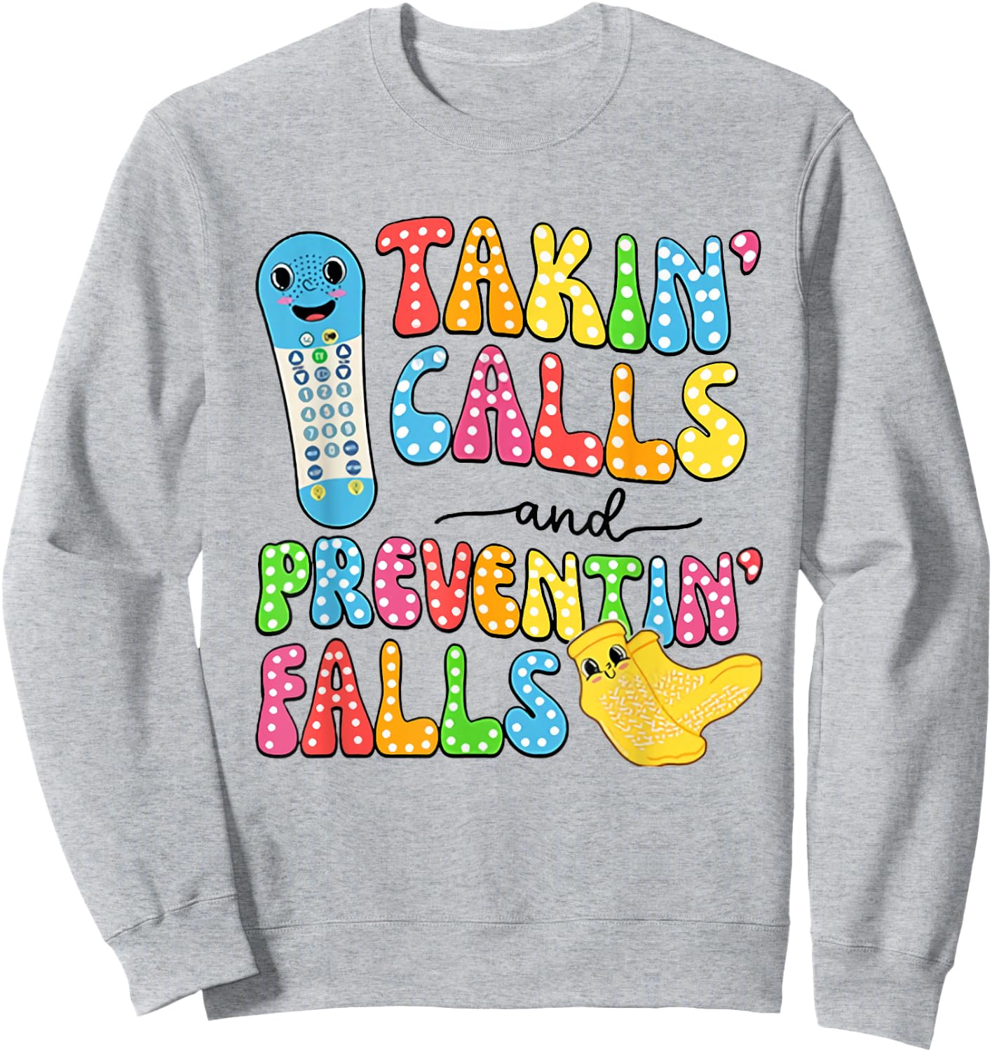 Women Takin Calls Preventin Falls Socks Nurse Fall Risk Sweatshirt - Sweatshirt | Ash