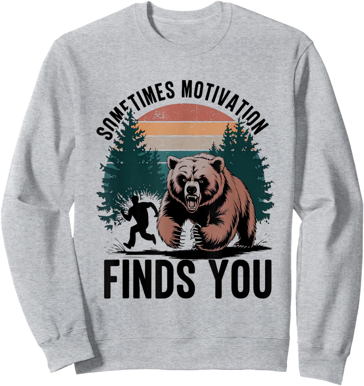 Sometimes Motivation Finds You Funny Running Motivational Sweatshirt - Sweatshirt | Ash