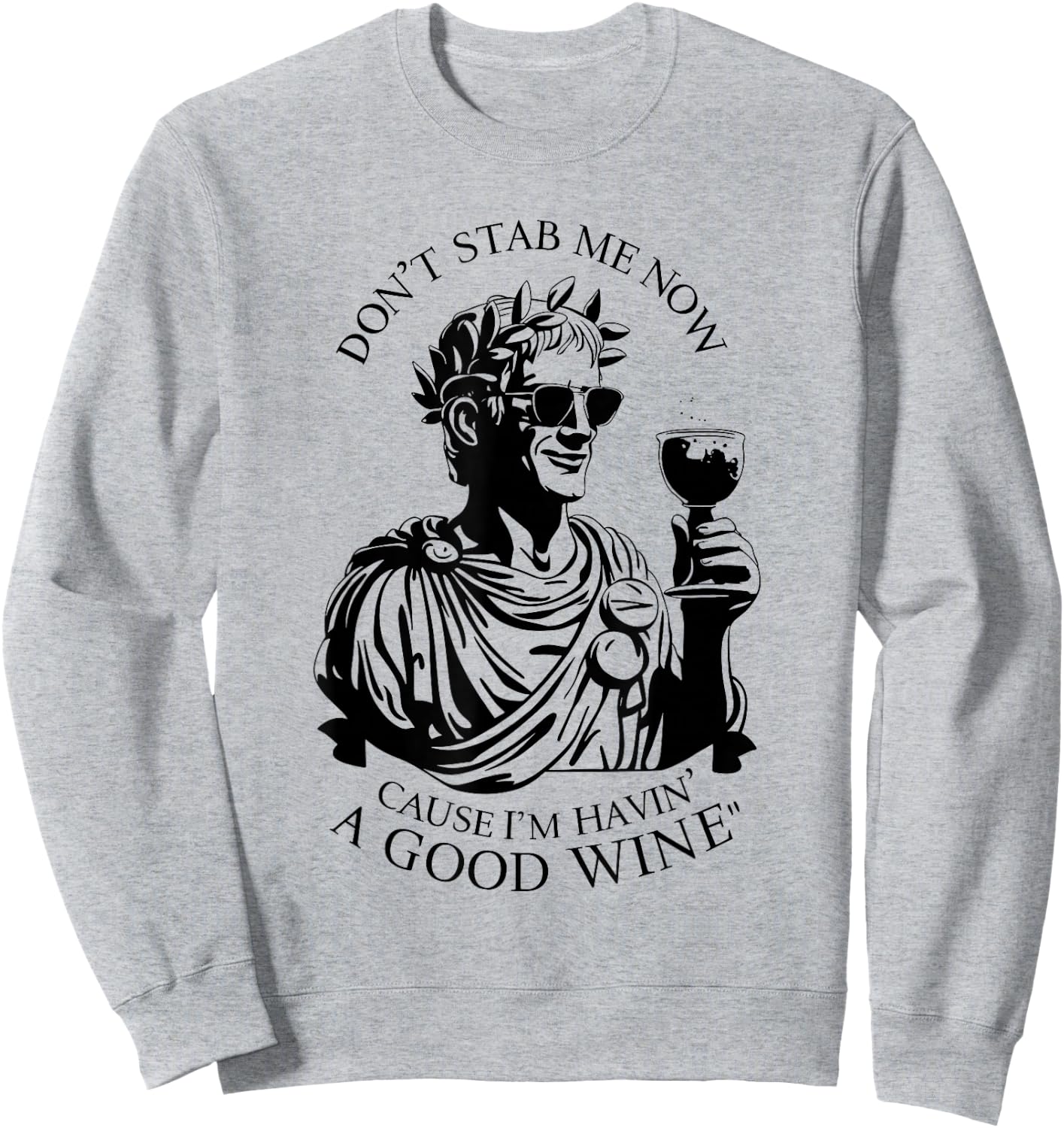 Julius Caesar Stab Wine Quote, LARP Roman Empire Sweatshirt - Sweatshirt | Ash