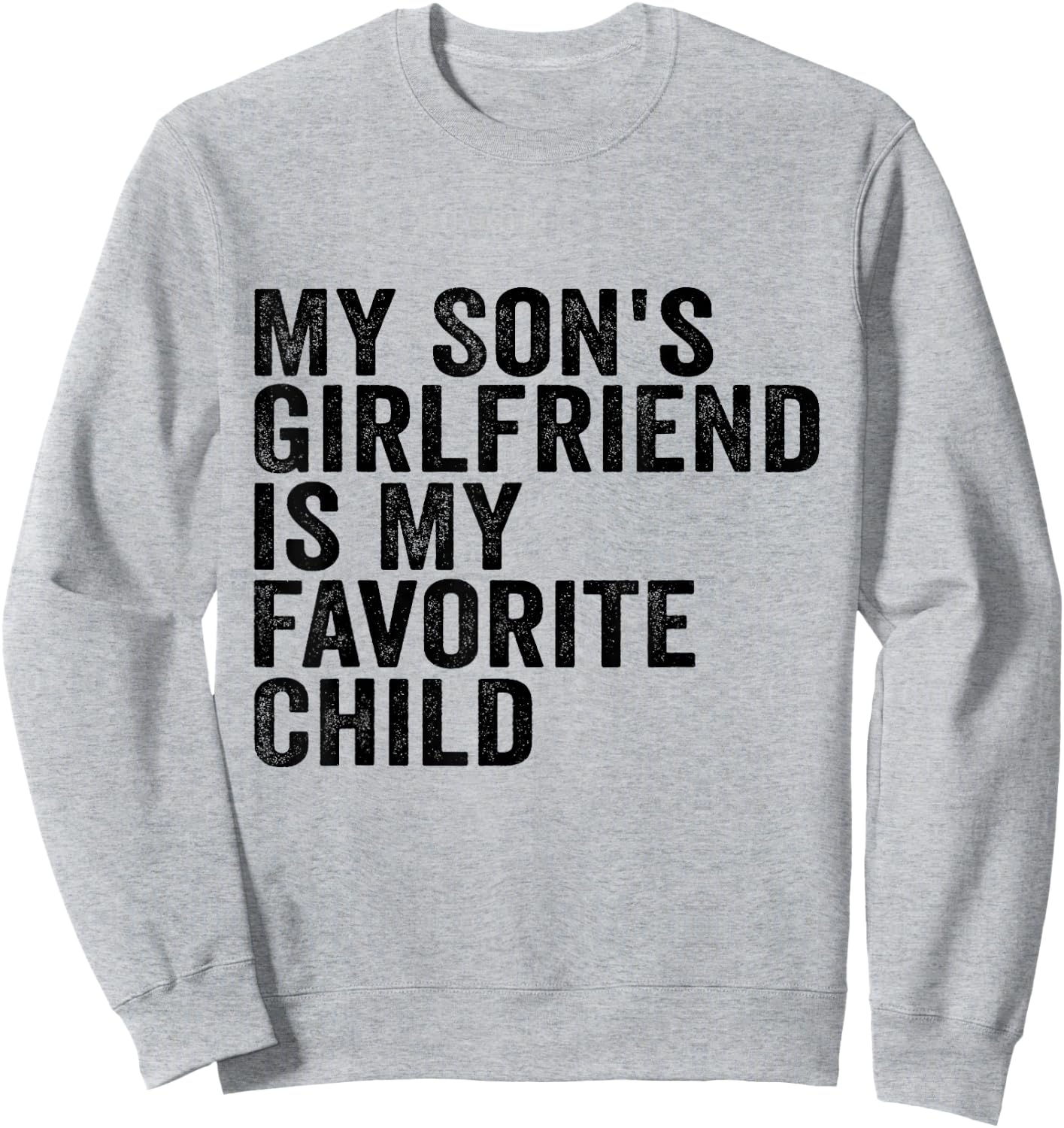 My Son's Girlfriend is My Favorite Child Sweatshirt - Sweatshirt | Ash