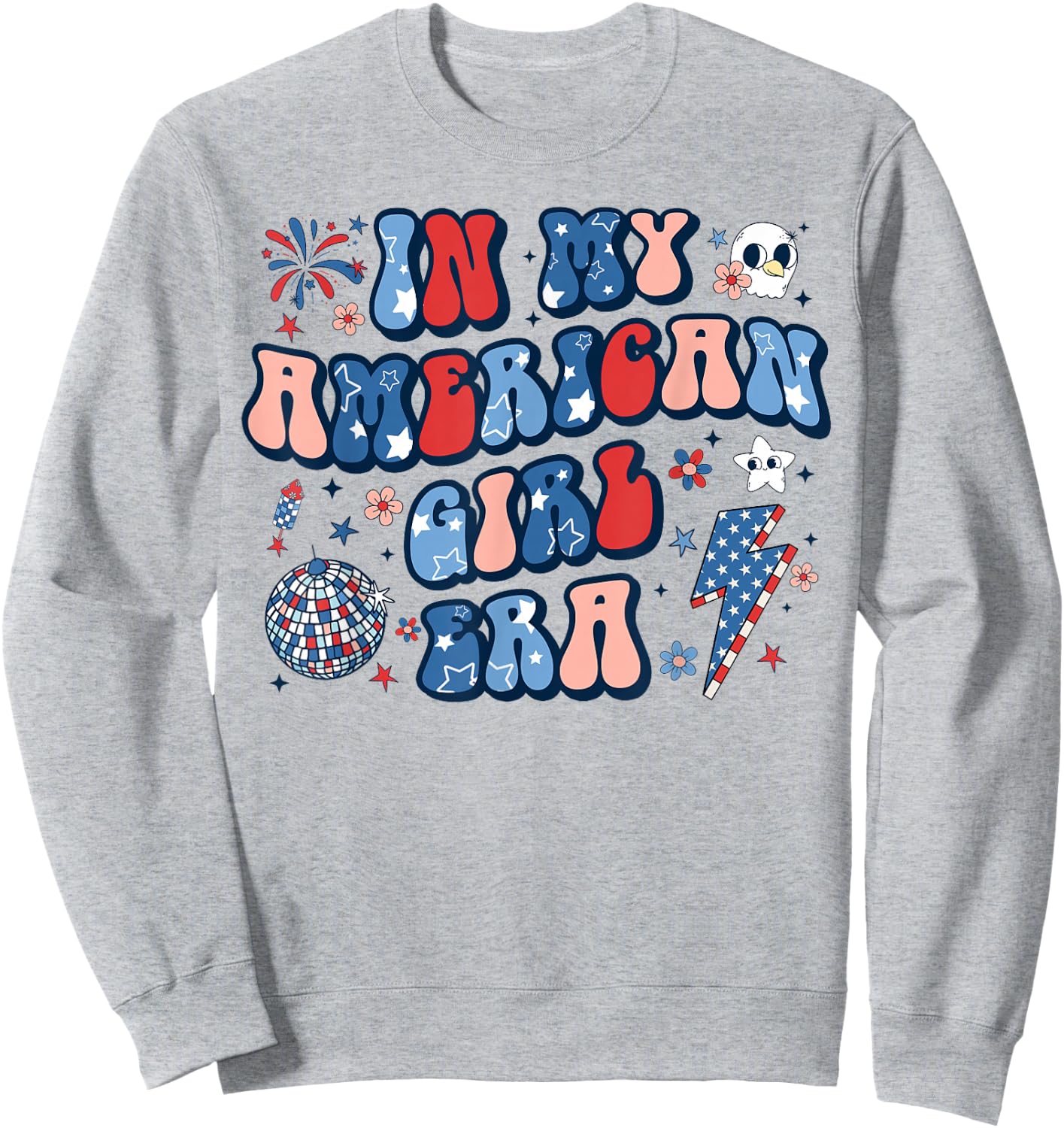 In My American Girl Era 4th of July Patriotic Kids Teen Girl Sweatshirt - Sweatshirt | Ash