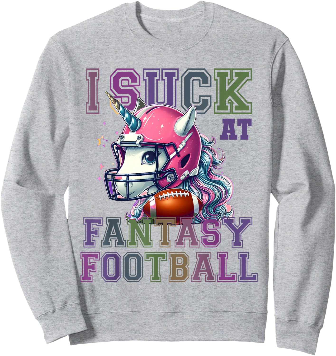 Funny I SUCK AT FANTASY FOOTBALL Loser Epic Fail Unicorn Sweatshirt - Sweatshirt | Ash