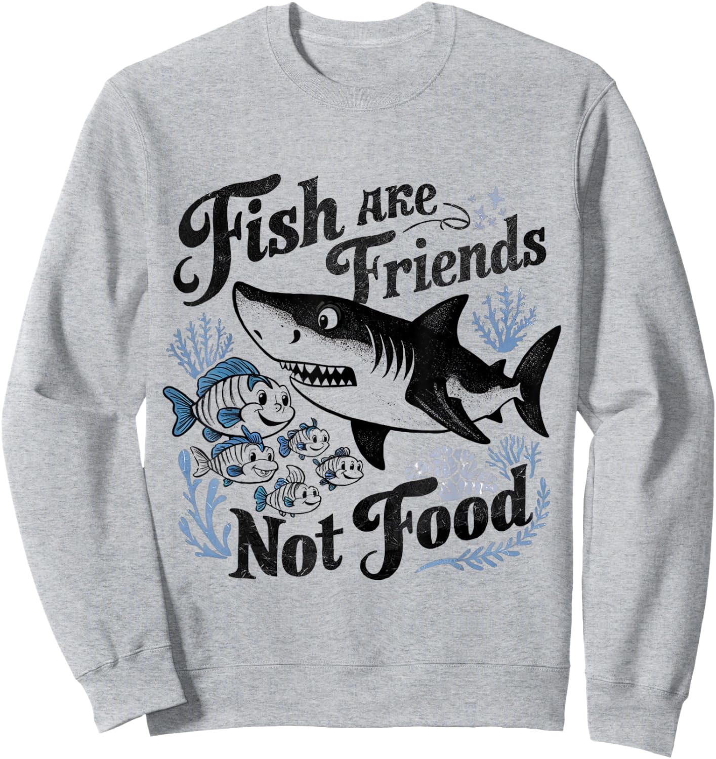 Funny Saying Fish Are Friends, Not Food Funny Sweatshirt - Sweatshirt | Ash