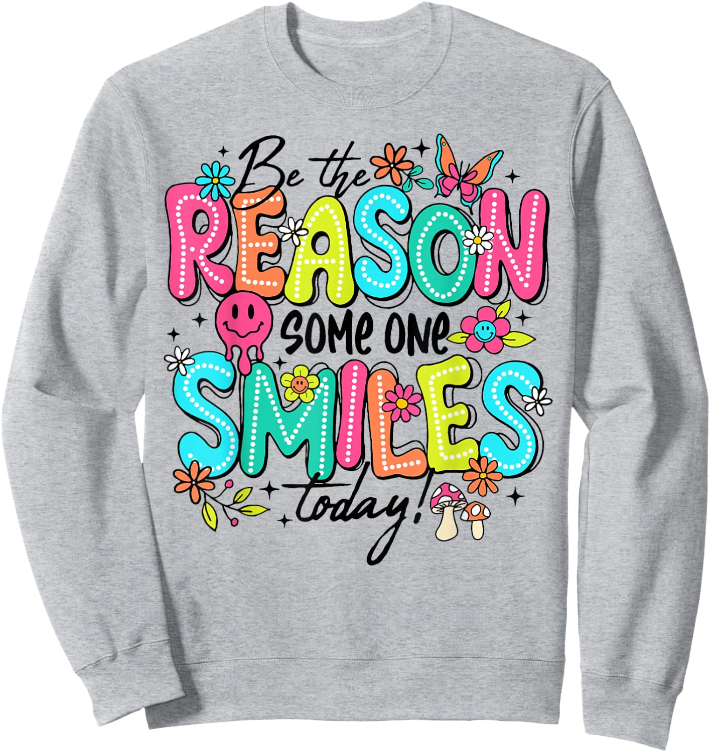 Be The Reason Someone Smiles Today Kind Positive Affirmation Sweatshirt - Sweatshirt | Ash