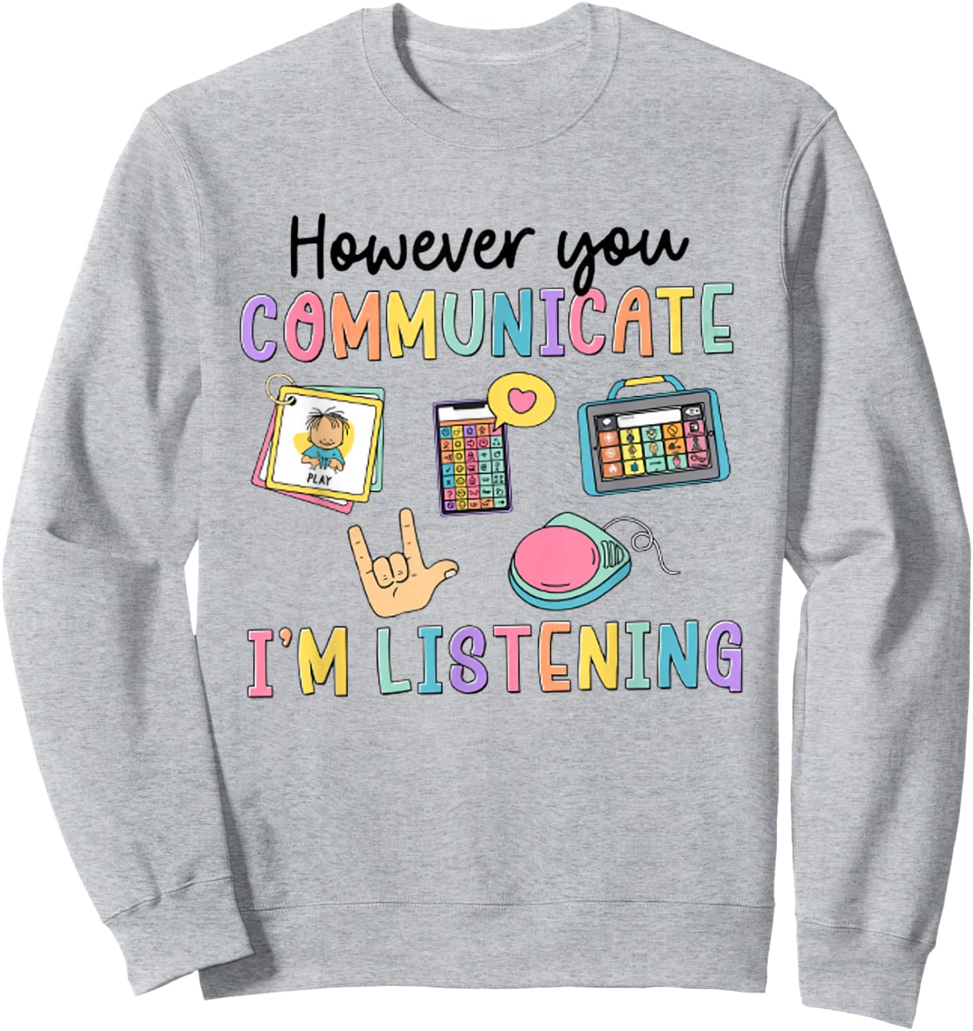 However You Communication I'm Listening Speech Therapist SLP Sweatshirt - Sweatshirt | Ash
