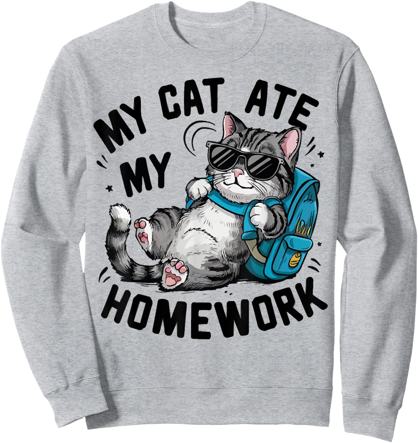 Funny My Cat Ate My Homework Cat Lover Back To School Outfit Men Women Girls Kids Sweatshirt - Sweatshirt | Ash