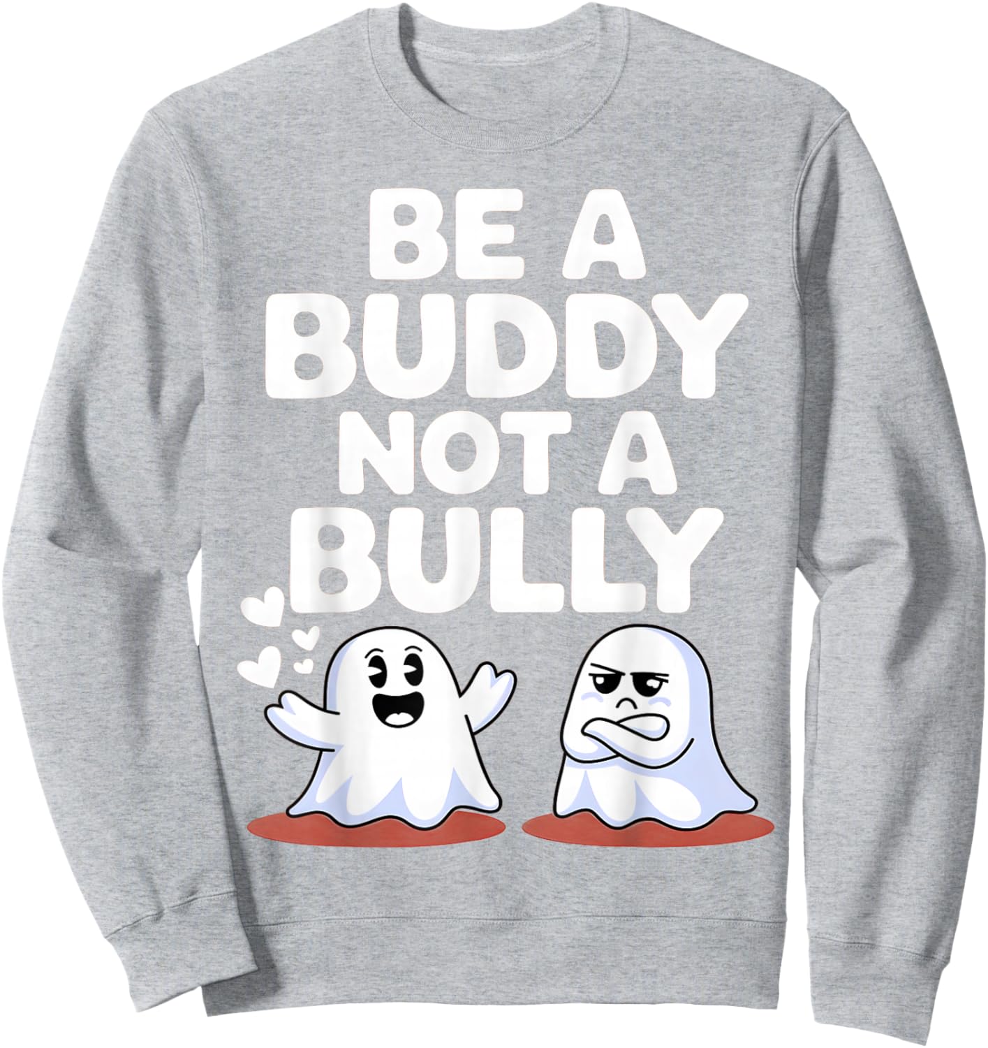 Be Buddy Not Bully Ghost Halloween Unity Day Anti Bullying Sweatshirt - Sweatshirt | Ash