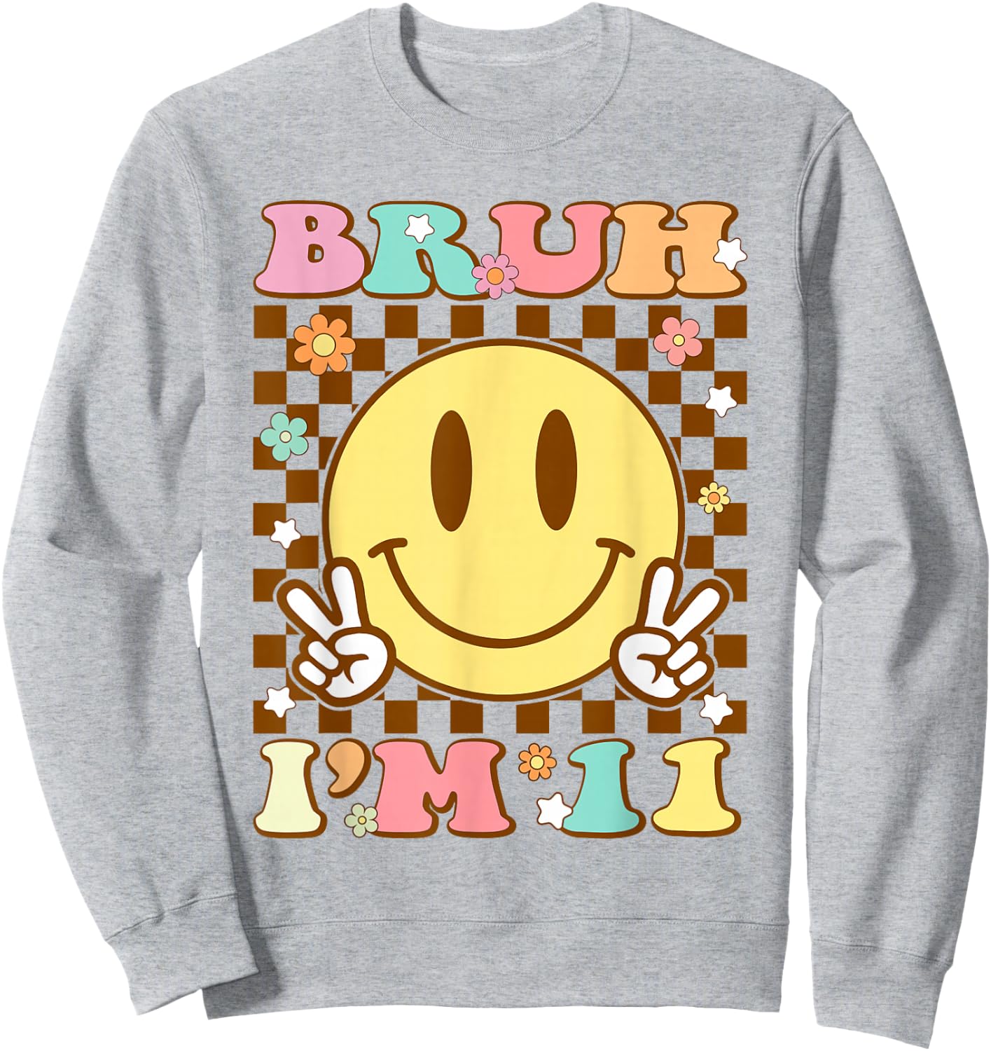 Bruh I'm 11 Years Old 11th Birthday Boys Girls Bday Eleven Sweatshirt - Sweatshirt | Ash