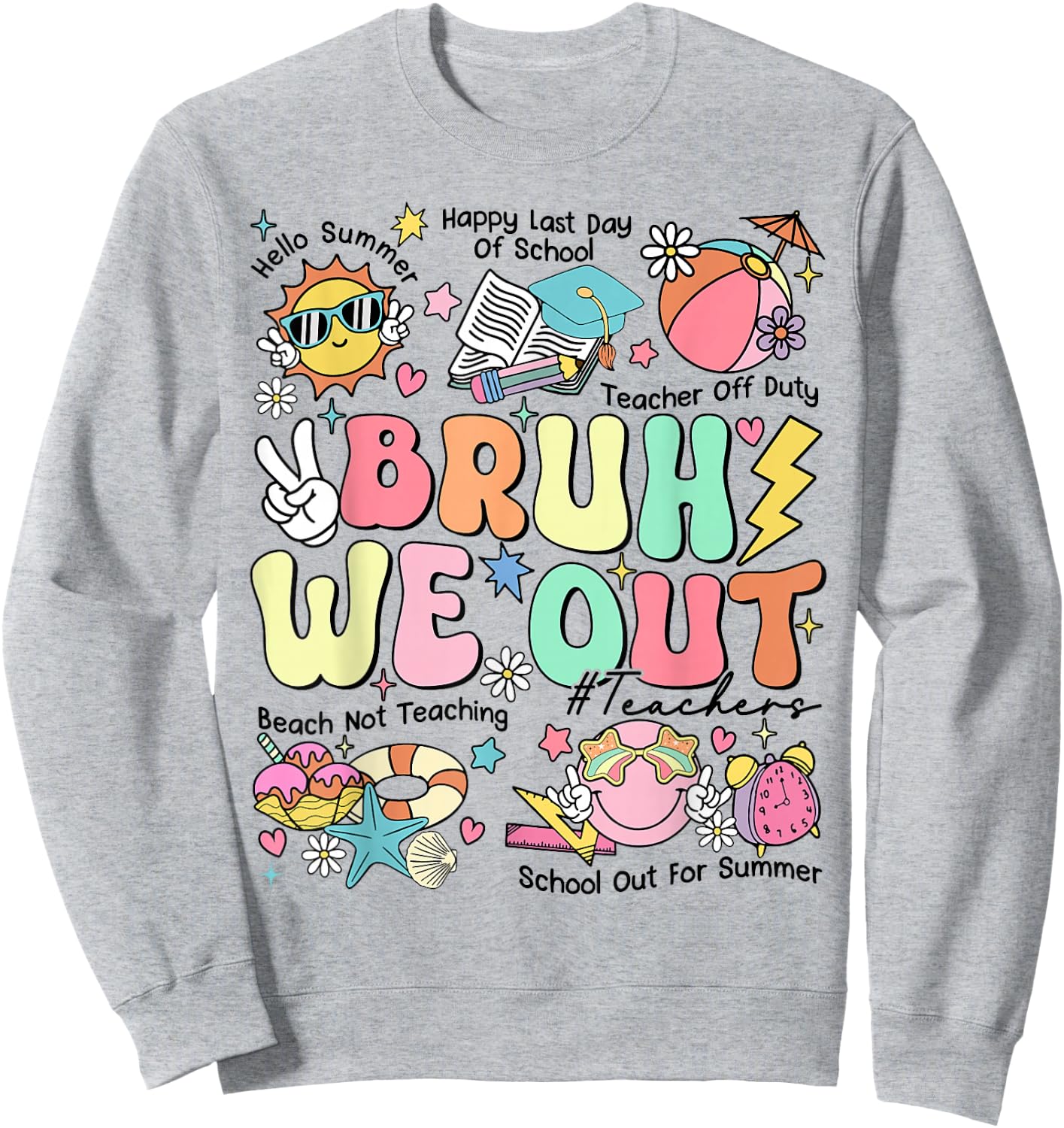 Funny Bruh We Out Teachers Last Day Of School Hello Summer Men Women Girls Kids Sweatshirt - Sweatshirt | Ash