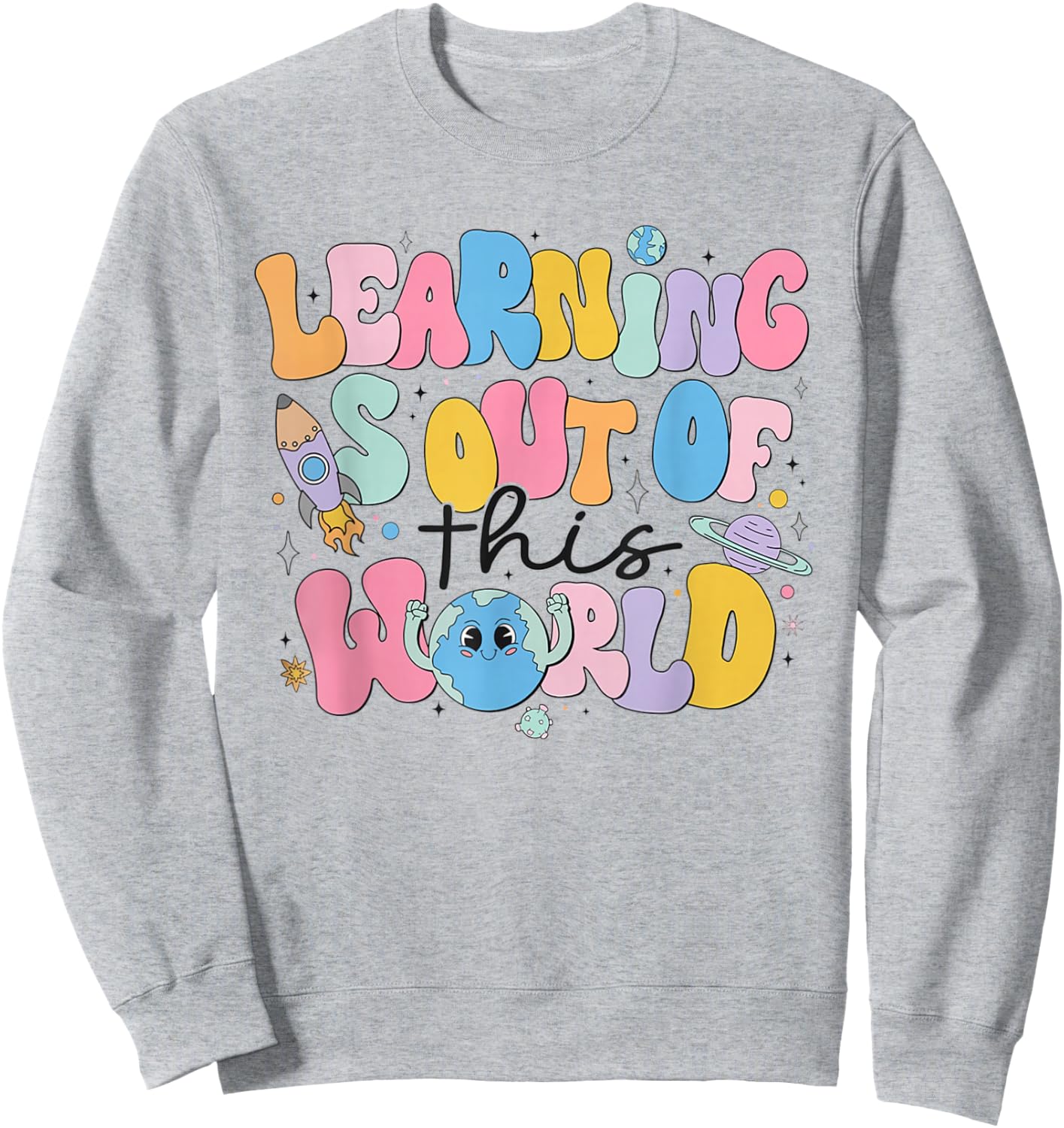 Learning Is Out Of This World Solar System Science Teacher Sweatshirt - Sweatshirt | Ash