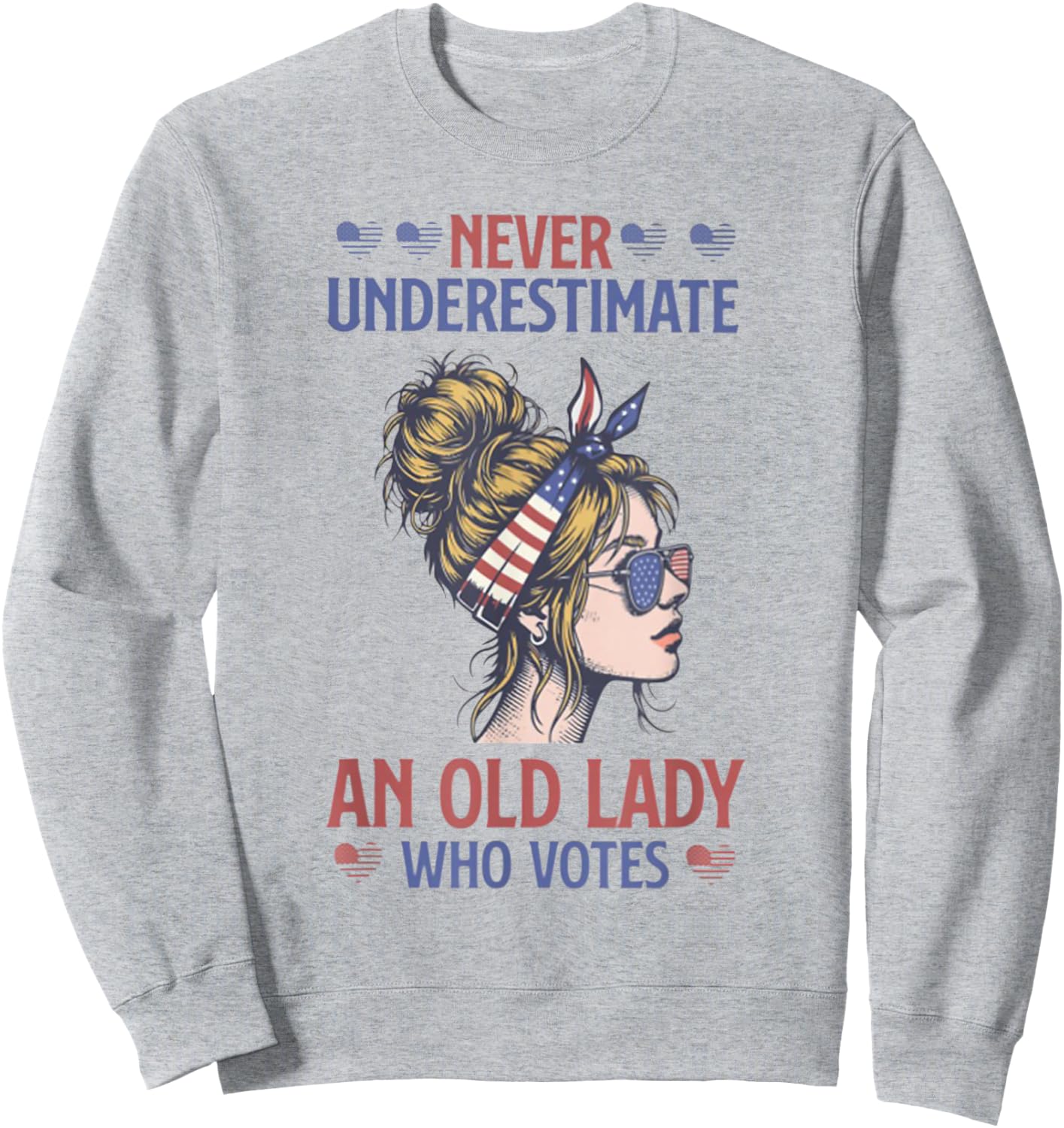 Never Underestimate An Old Lady Who Votes Feminist Sweatshirt - Sweatshirt | Ash