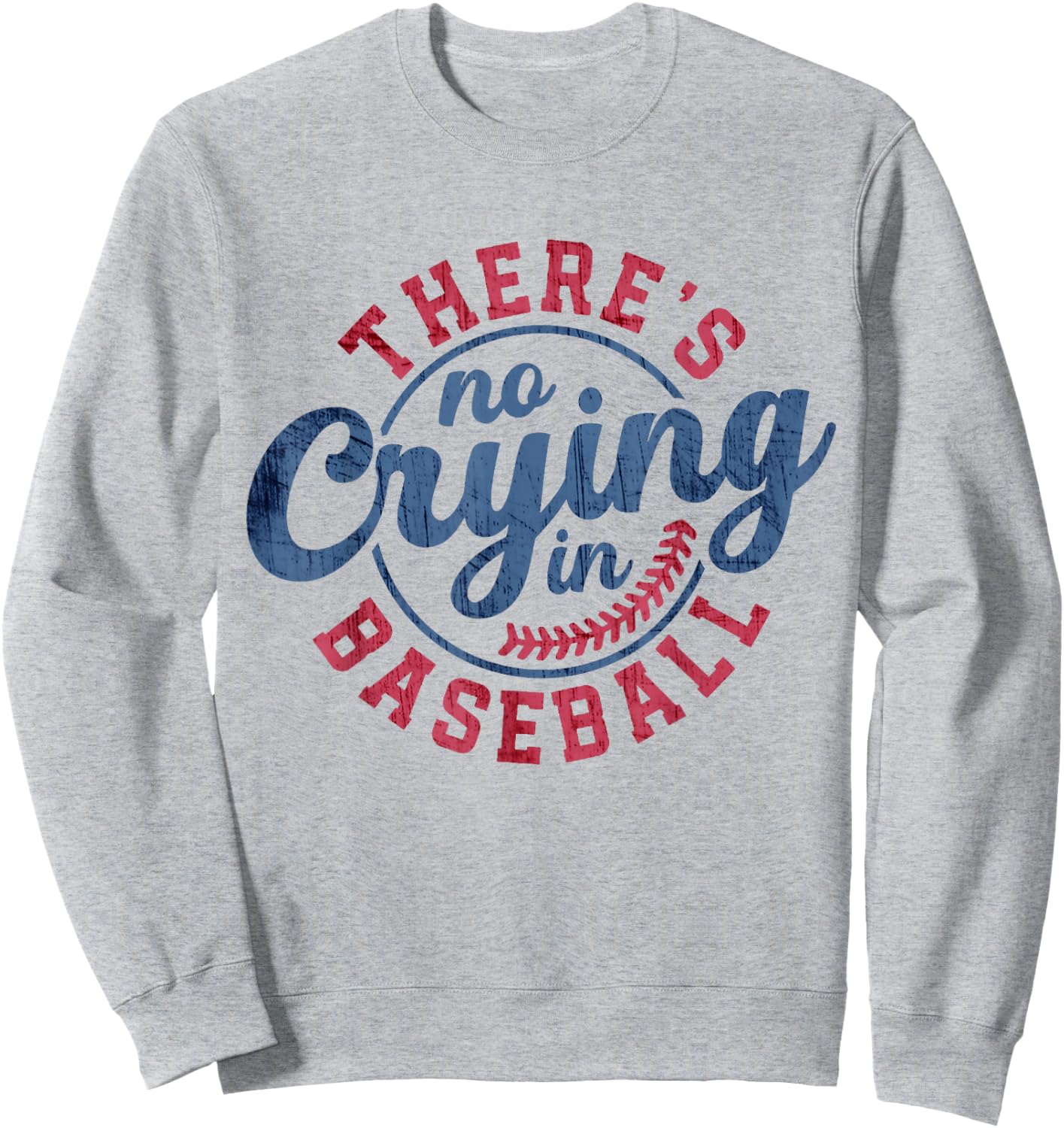 There Is No Crying In Baseball Funny Game Day Baseball Sweatshirt - Sweatshirt | Ash