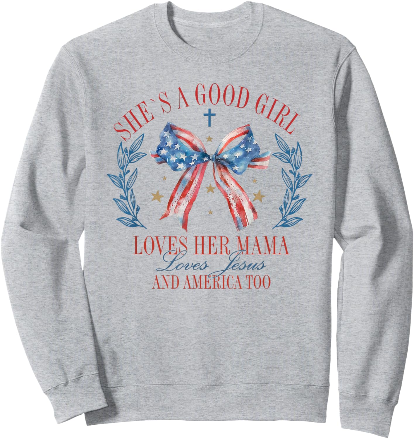 She's A Good Girl Loves Her Mama Jesus And America Too Sweatshirt - Sweatshirt | Ash