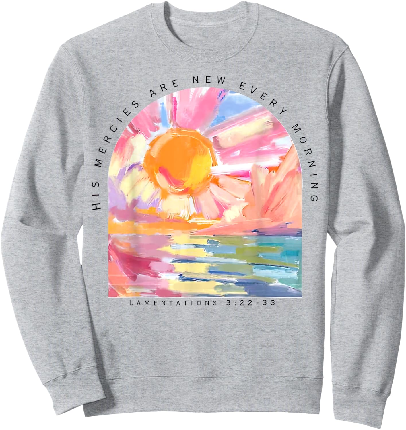His Mercies Are New Every Morning Christian Sweatshirt - Sweatshirt | Ash