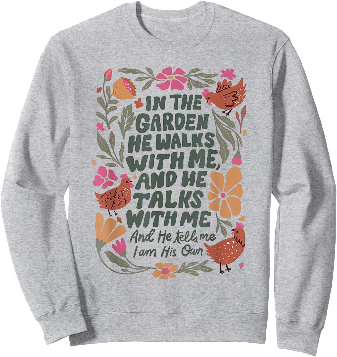In The Garden He Walks With Me And We Talks With Me Sweatshirt - Sweatshirt | Ash