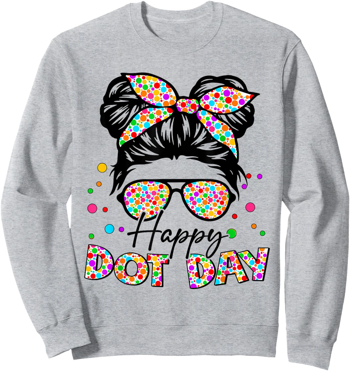 Happy Dot Day Messy Bun Girls Kids Teacher Sweatshirt - Sweatshirt | Ash