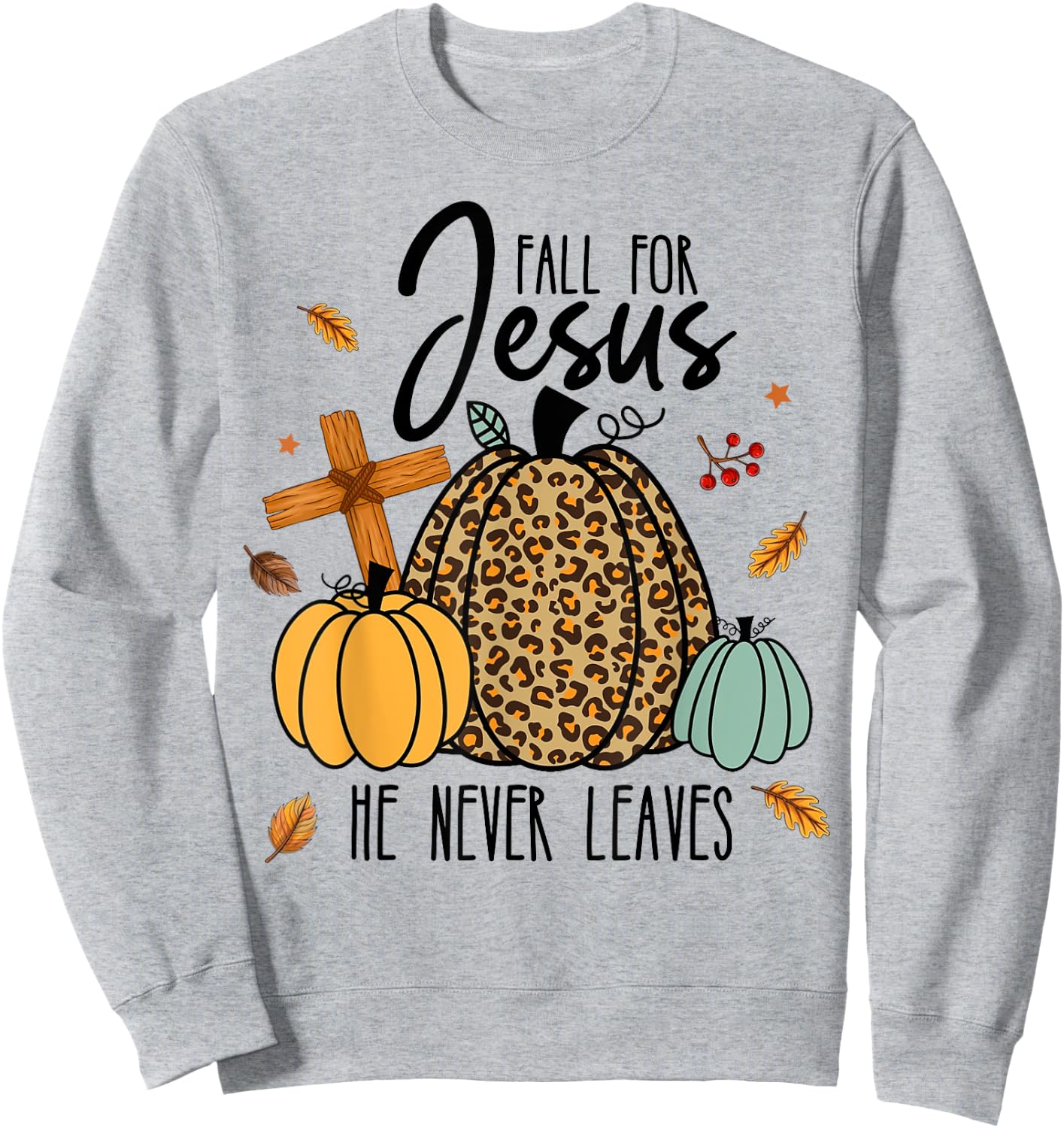 Fall For Jesus He Never Leaves - Jesus Loves You Christian Sweatshirt - Sweatshirt | Ash