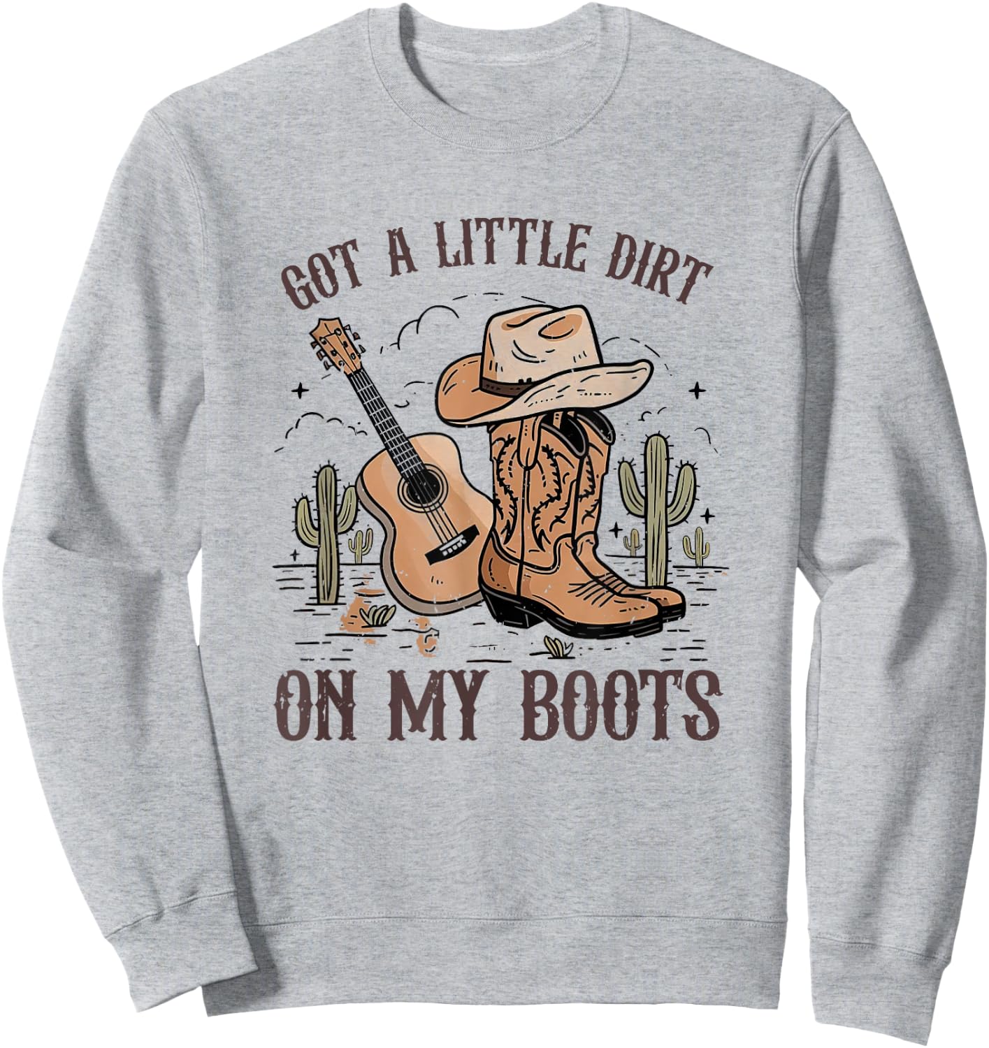 Got A Little Dirt On My Boots Cowgirl Hat Western Country Sweatshirt - Sweatshirt | Ash