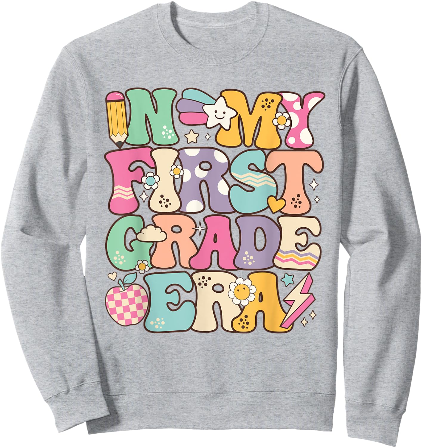 In My First Grade Era Girl Back To School 1st Grade Teacher Sweatshirt - Sweatshirt | Ash