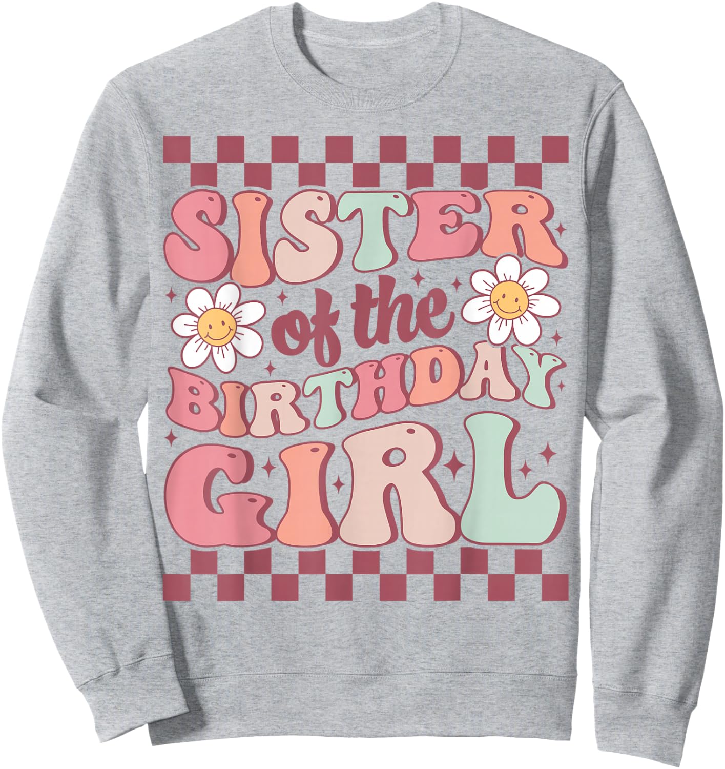 Sister of The Birthday Girl Family Groovy Birthday Party Sweatshirt - Sweatshirt | Ash