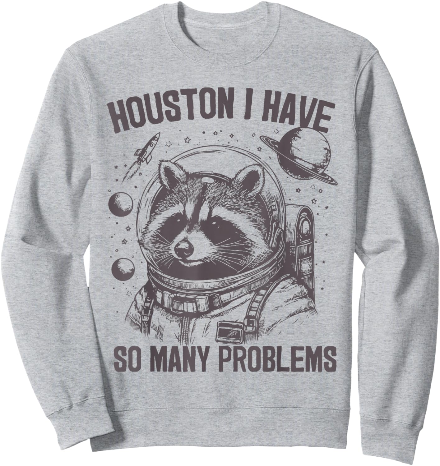 Houston i have so many problems Raccoon In Space Galaxy Sweatshirt - Sweatshirt | Ash